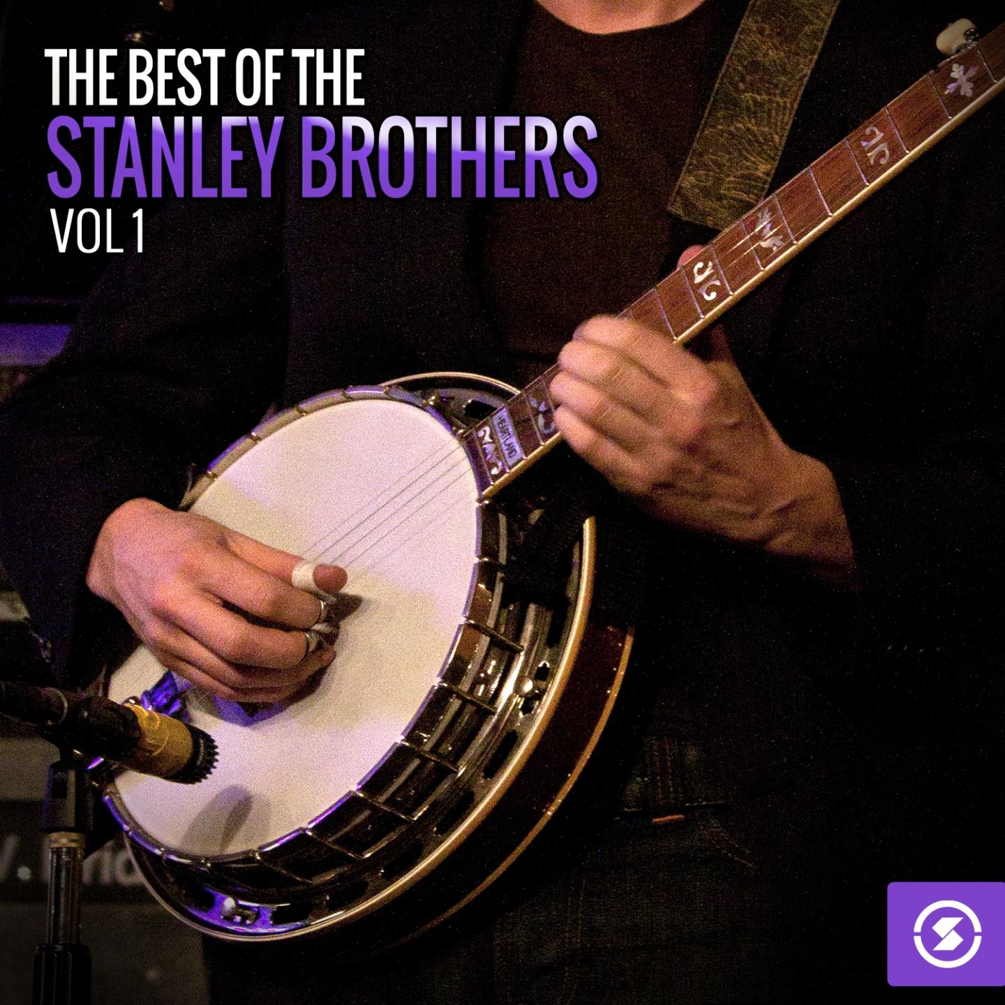 The Best of the Stanley Brothers, Vol. 1