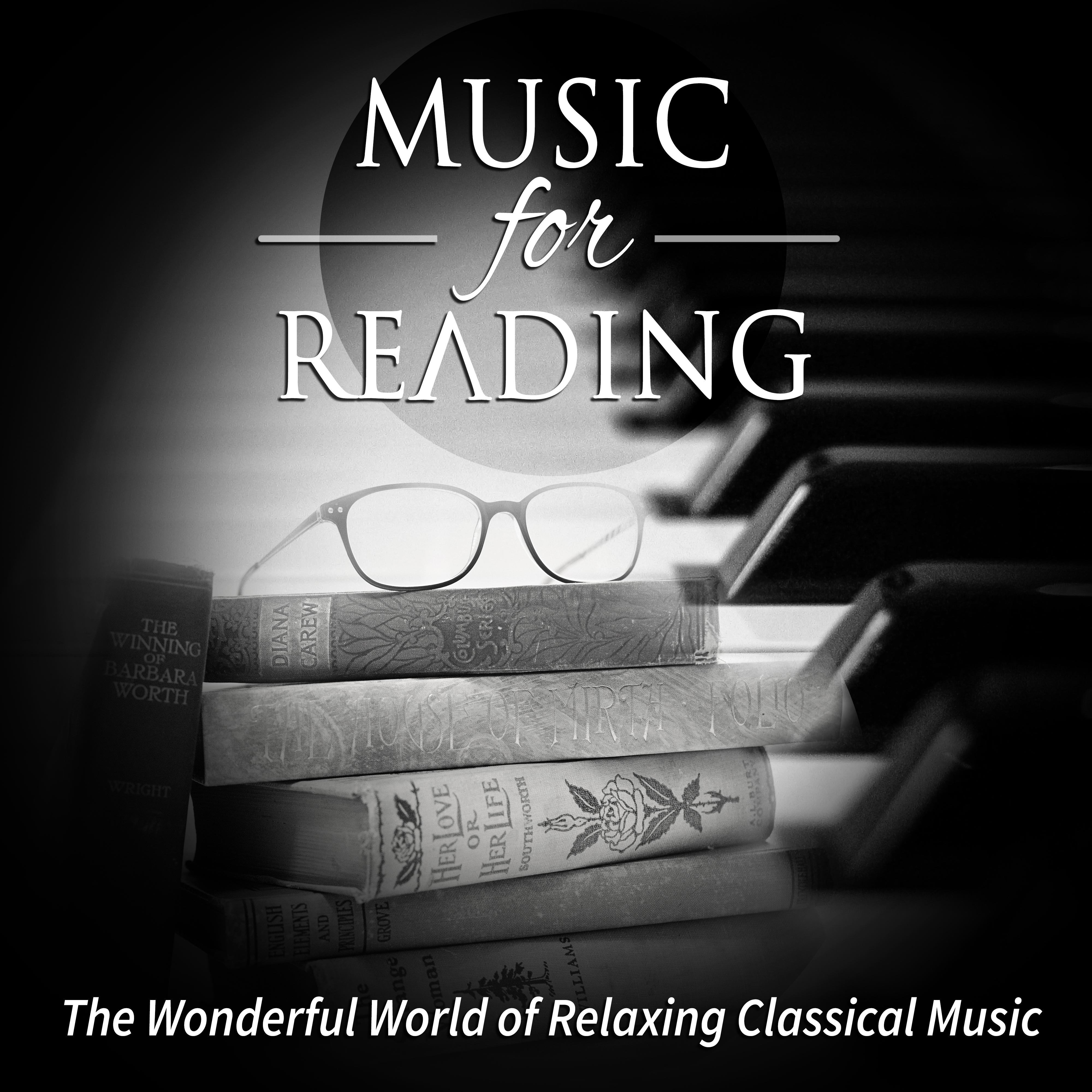 Music for Reading - The Wonderful World of Relaxing Classical Music for Studying and Concentration