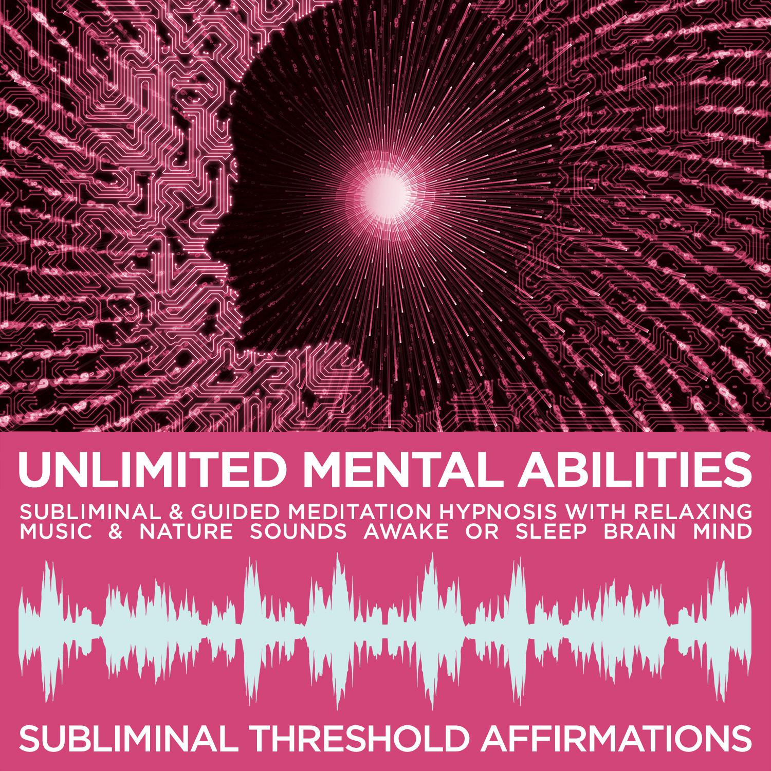 Guided Meditation Hypnosis with Relaxation Music & Subliminal Affirmations: Unlimited Mental Abilities