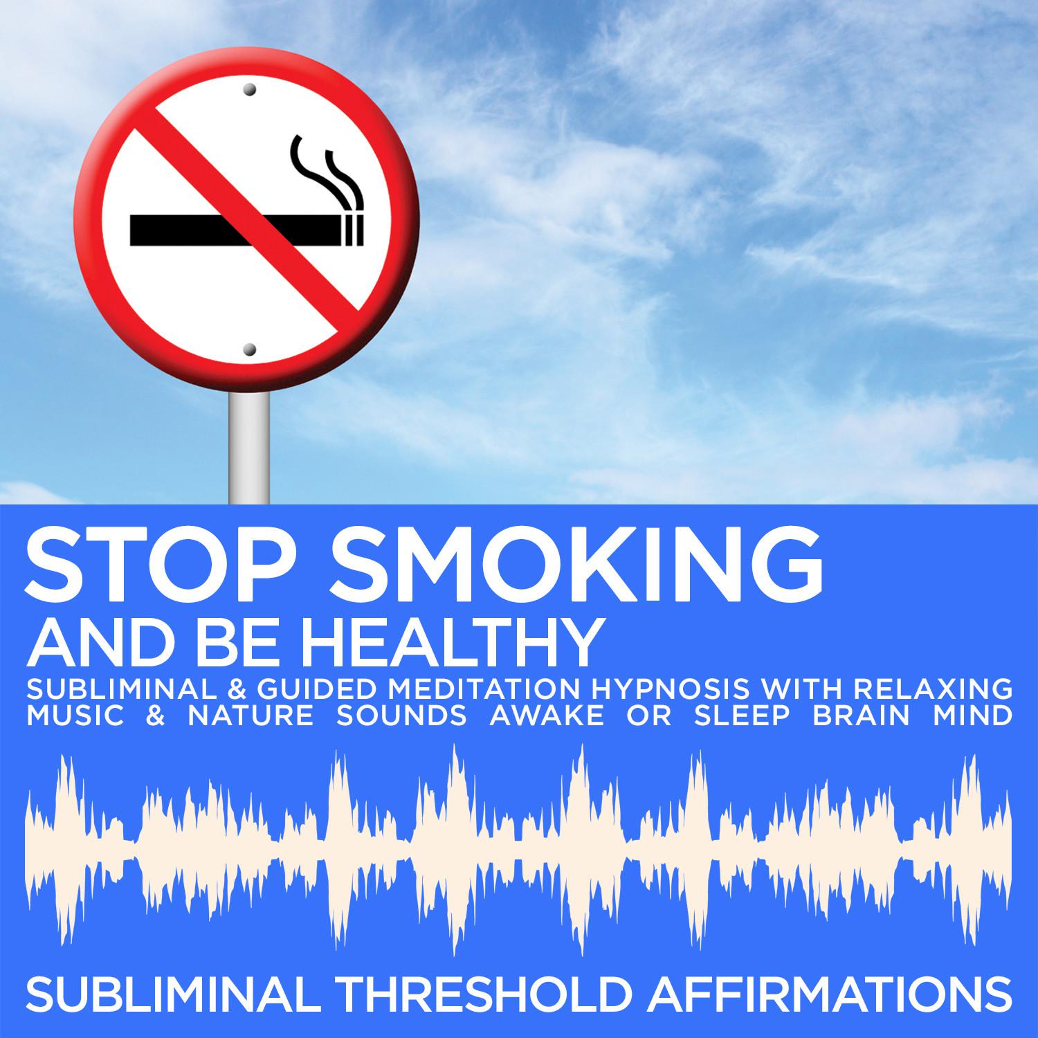 Subliminal Ambient Meditation Music: Stop Smoking & Be Healthy