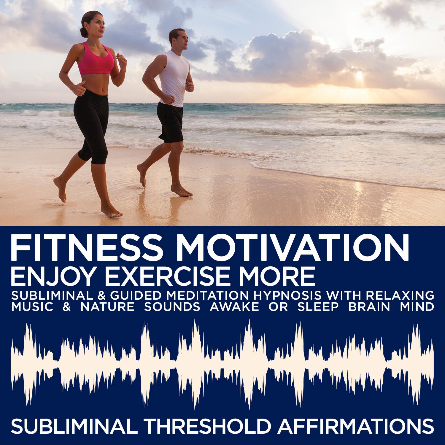 Subliminal Ambient Meditation Music: Fitness Motivation-Enjoy Exercise More