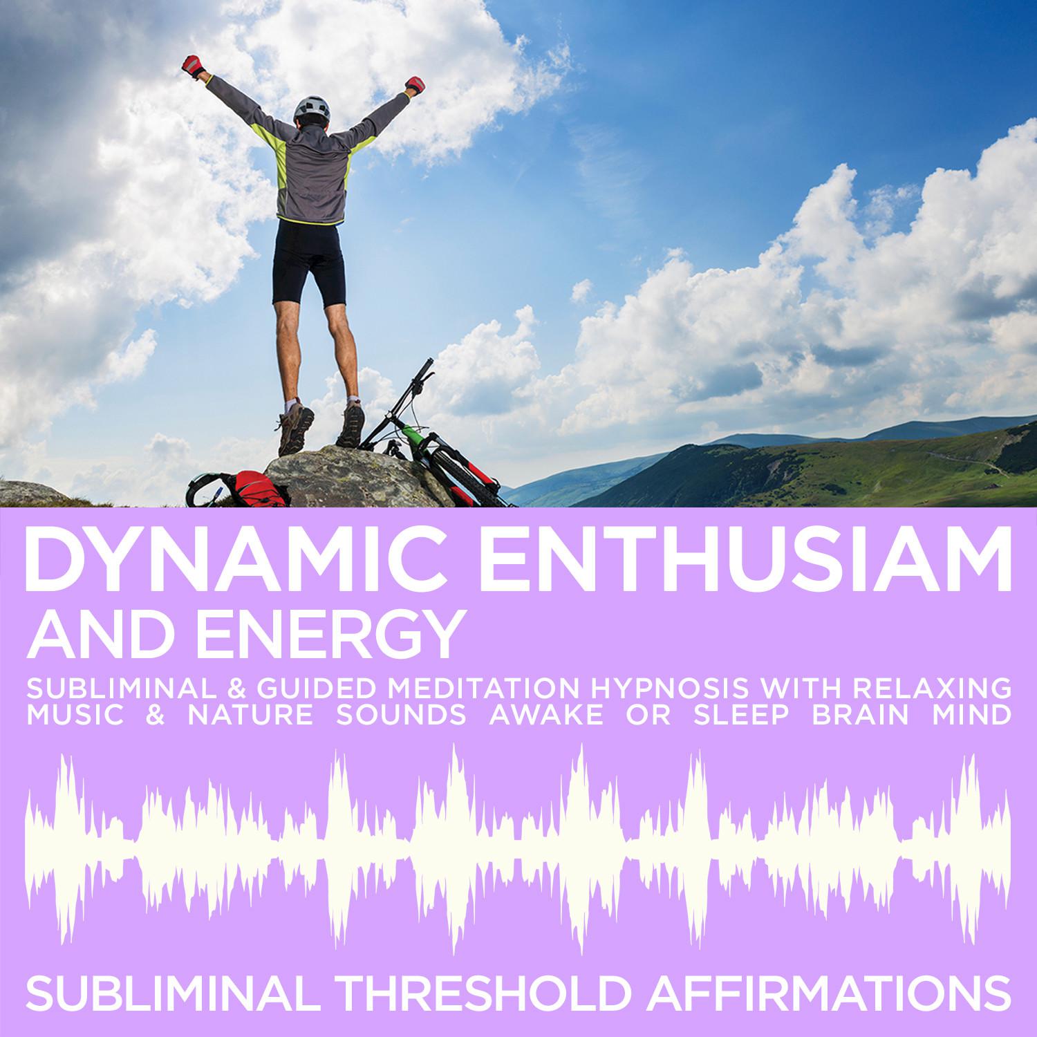 Subliminal Ambient Meditation Music: Dynamic Enthusiam & Energy