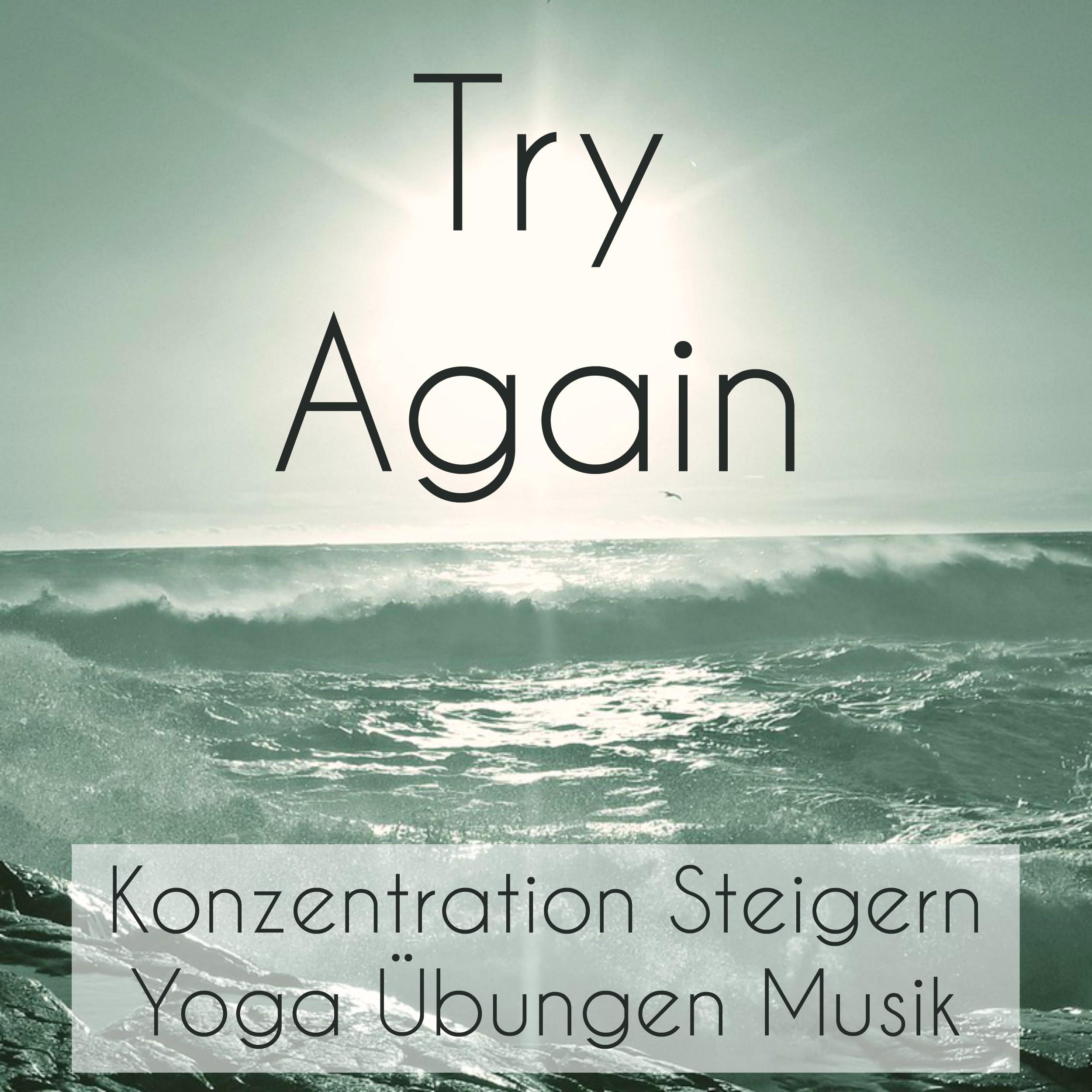 Try Again  Konzentration Steigern Gehirntraining Mentale St rke Yoga Ü bungen Musik mit Natur Instrumental Binaurale Ger usche