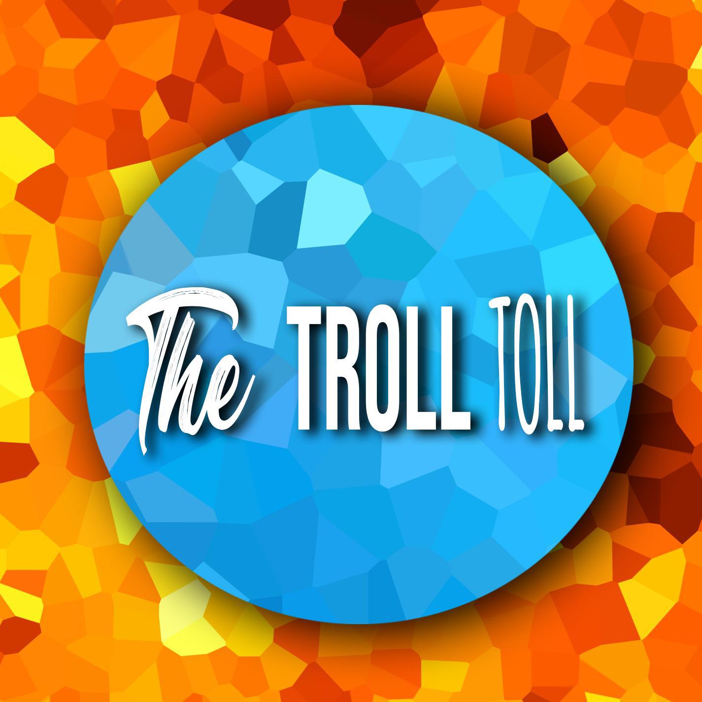 The Troll Toll