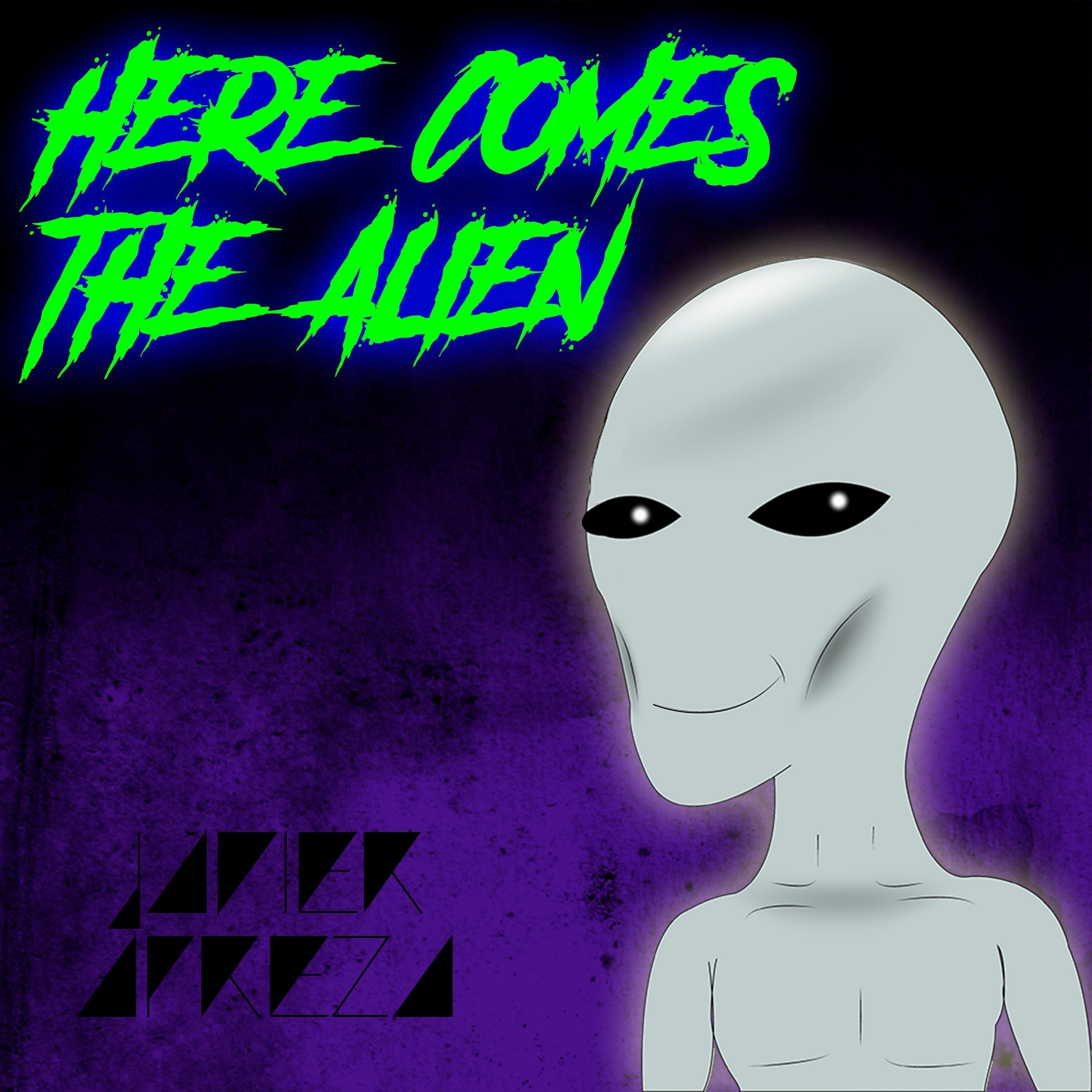 Here Comes the Alien