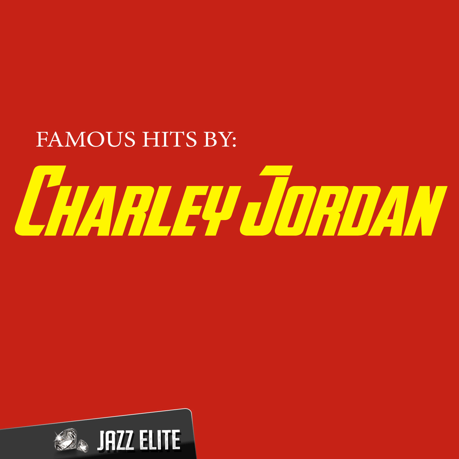 Famous Hits by Charley Jordan