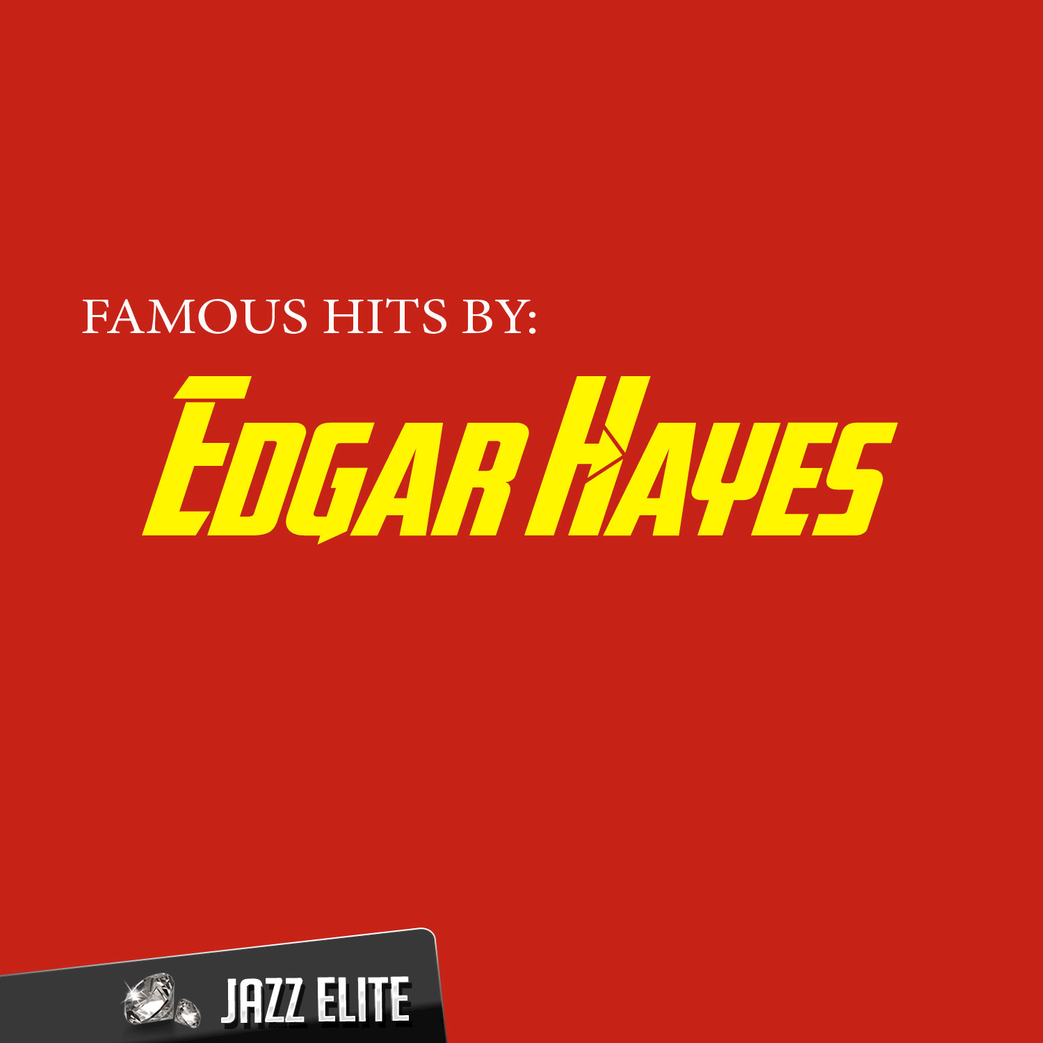 Famous Hits by Edgar Hayes