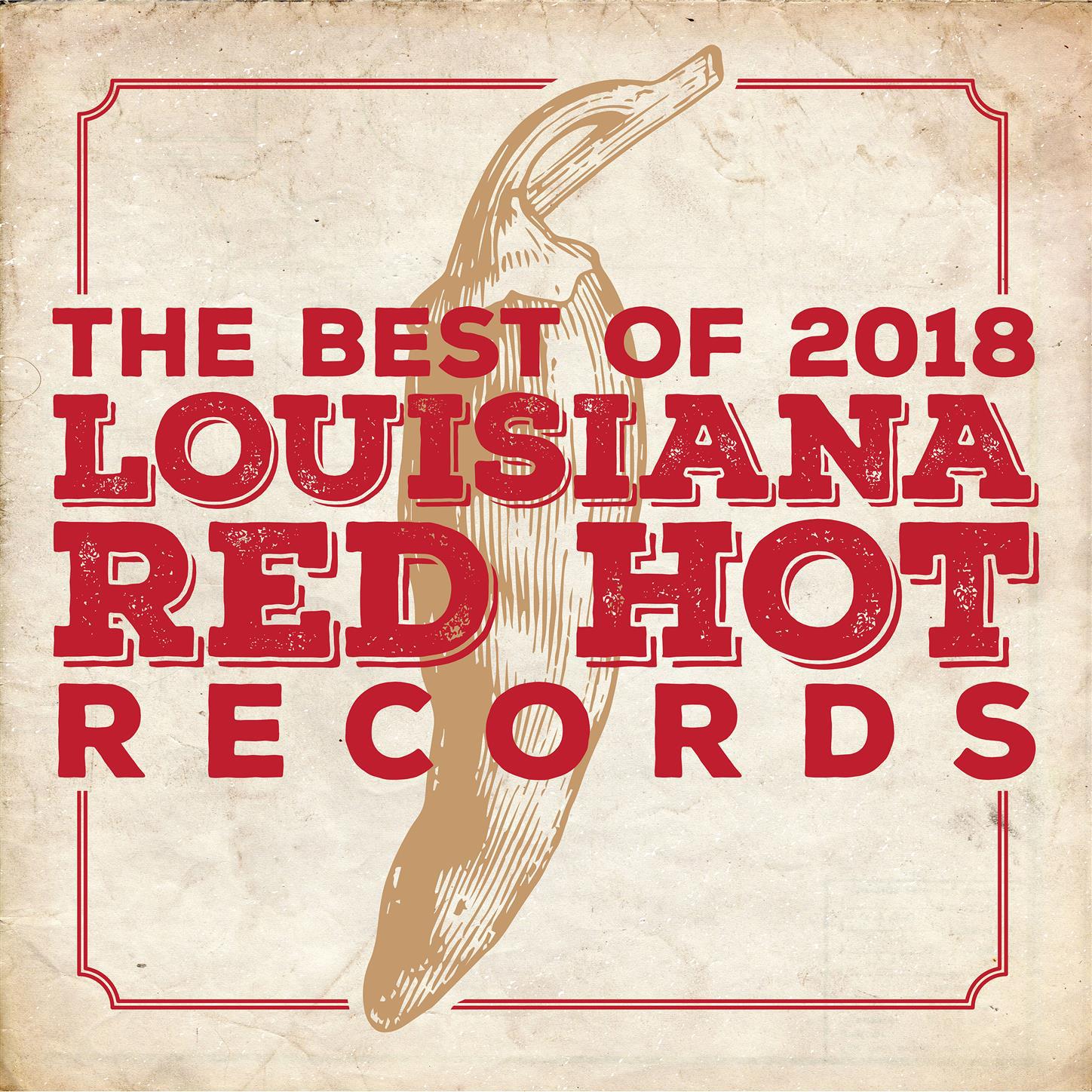 Louisiana Red Hot Records Best of 2018
