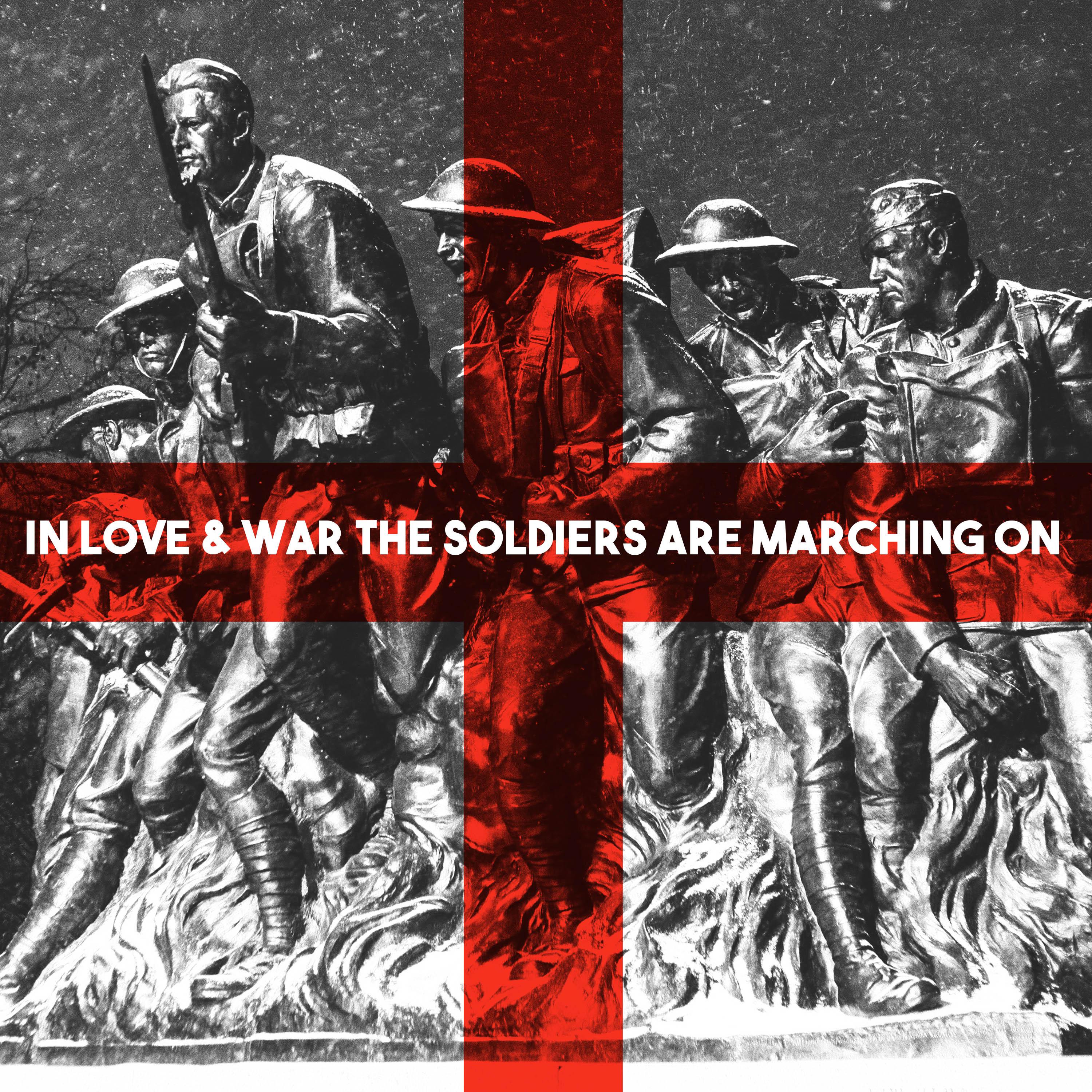 In Love & War the Soldiers Are Marching On