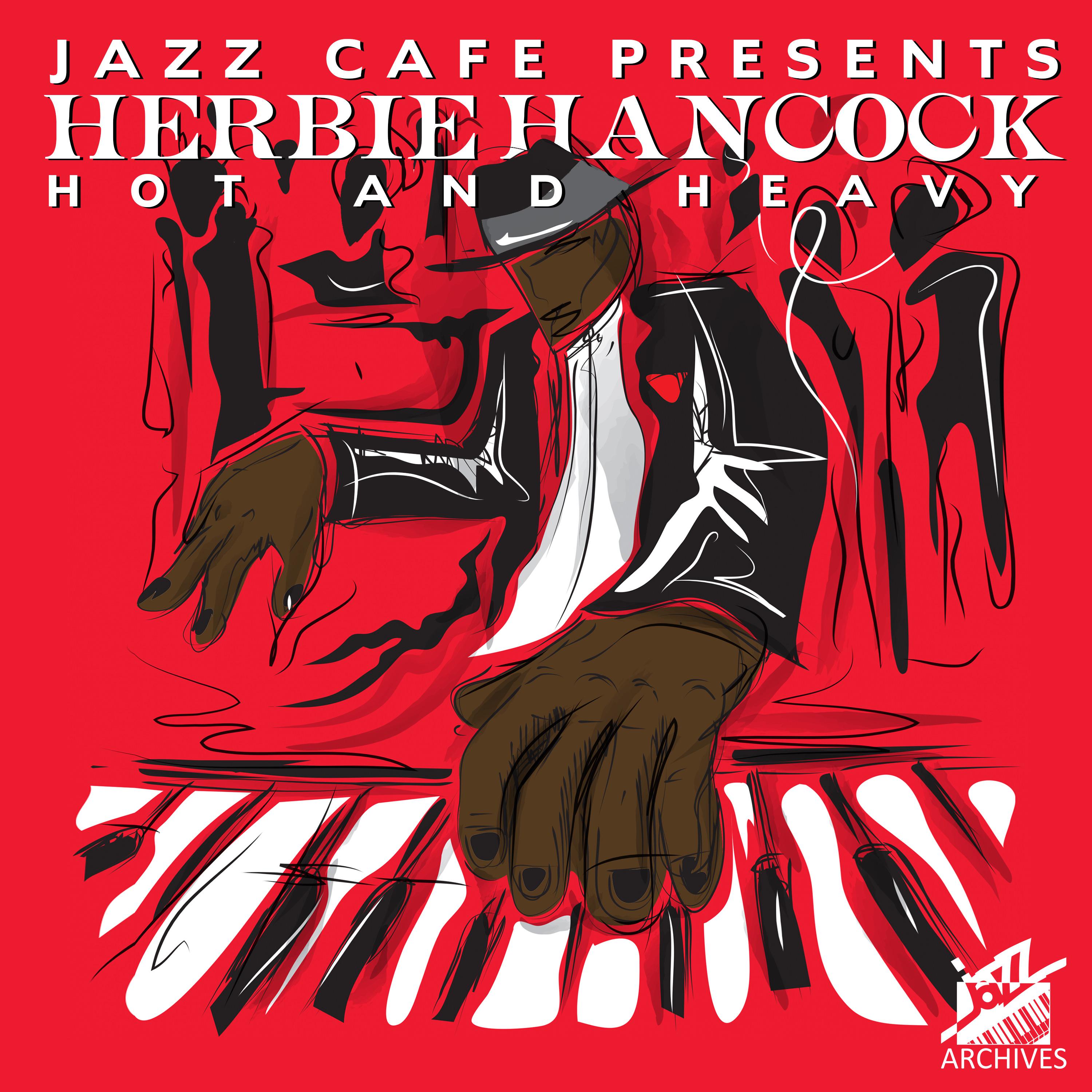 Jazz Cafe Presents: Herbie Hancock Hot and Heavy