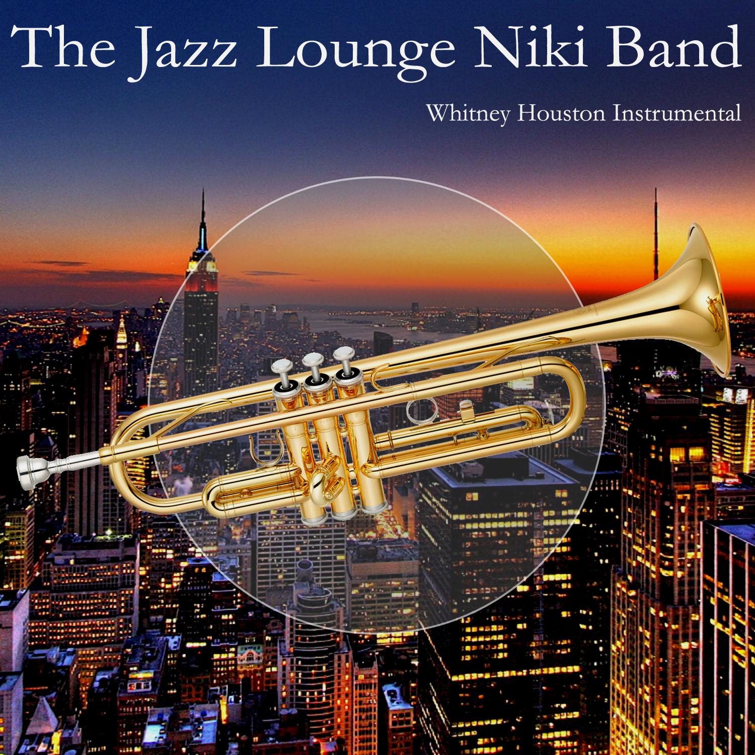 The Jazz Lounge Niki Band Plays Whitney Houston's Songs (Karaoke Version)
