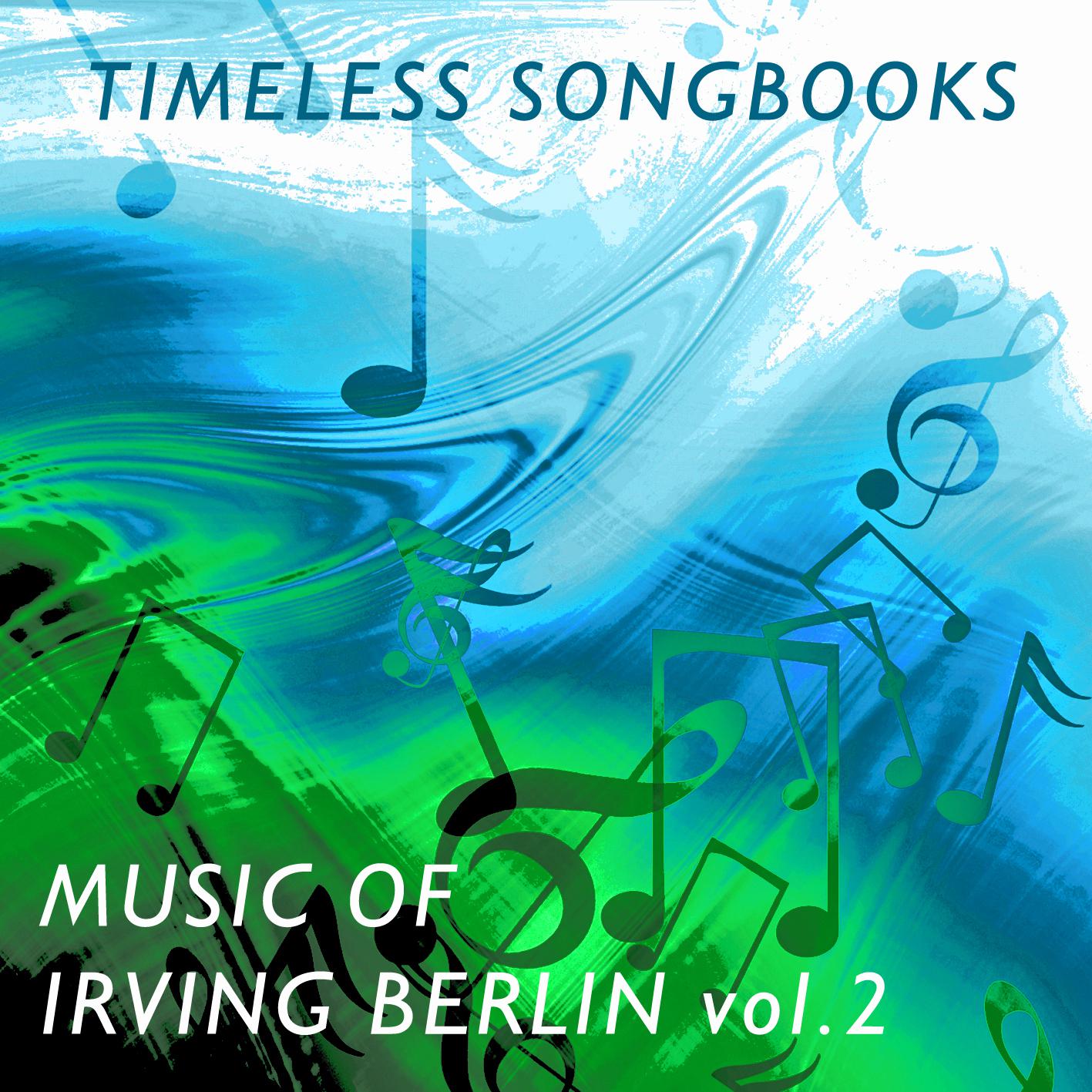 Timeless Songbooks: Irving Berlin Vol. 2