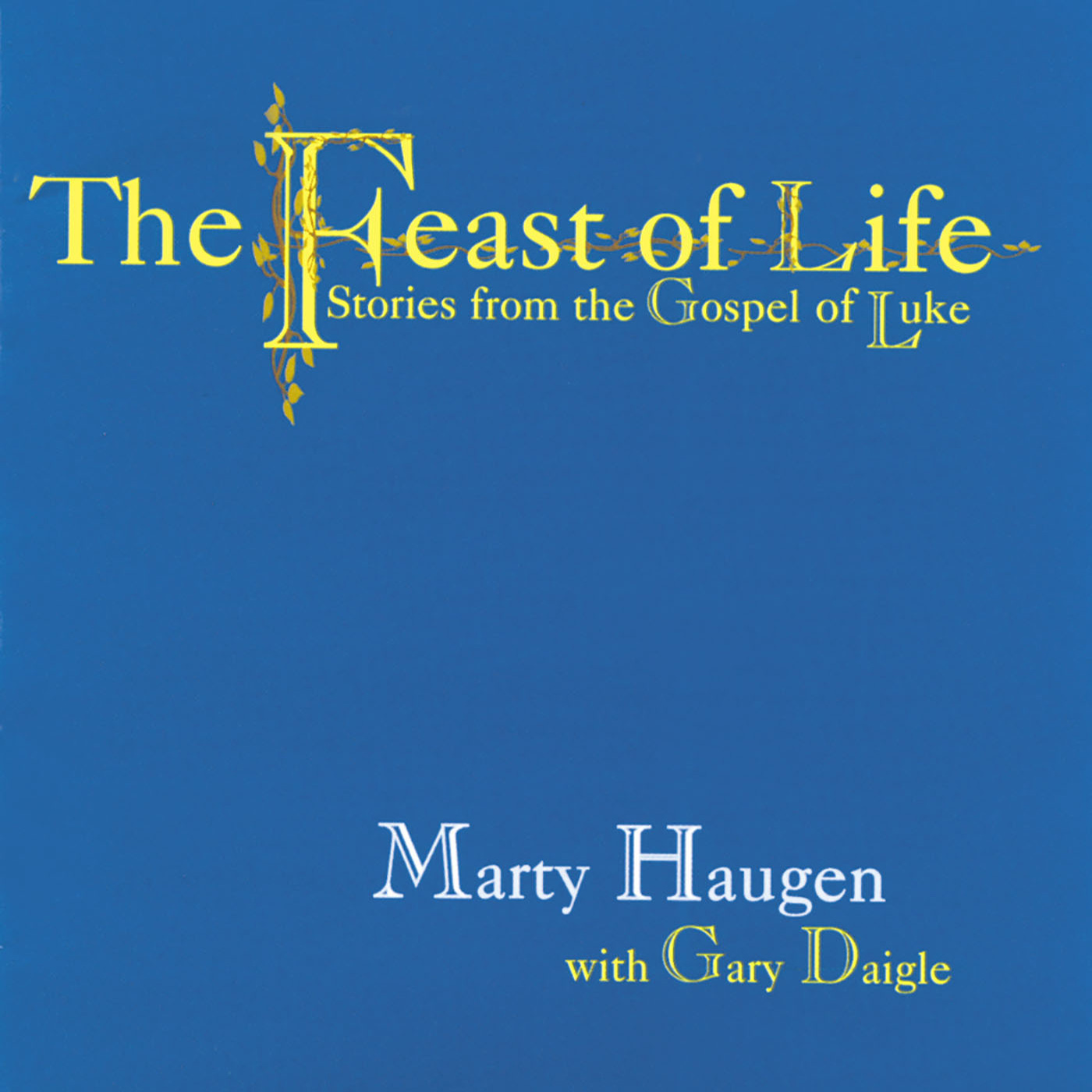 HAUGEN, Marty / DAIGLE, Gary: Feast of Life (The) - Stories from the Gospel of Luke