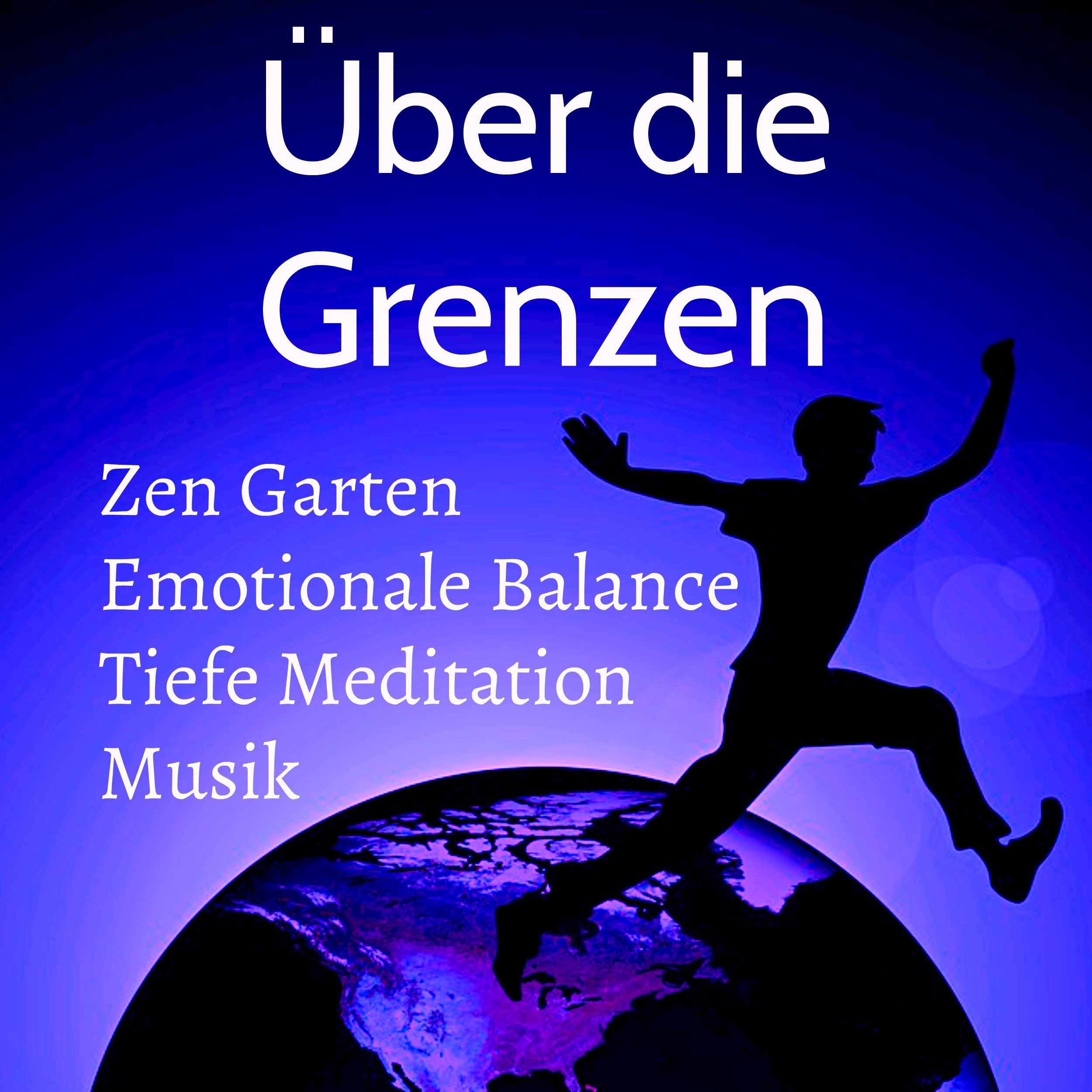 Ü ber die Grenzen  Zen Garten Stressabbau Tiefe Meditation Emotionale Balance Musik mit Natur Instrumental New Age Ger usche