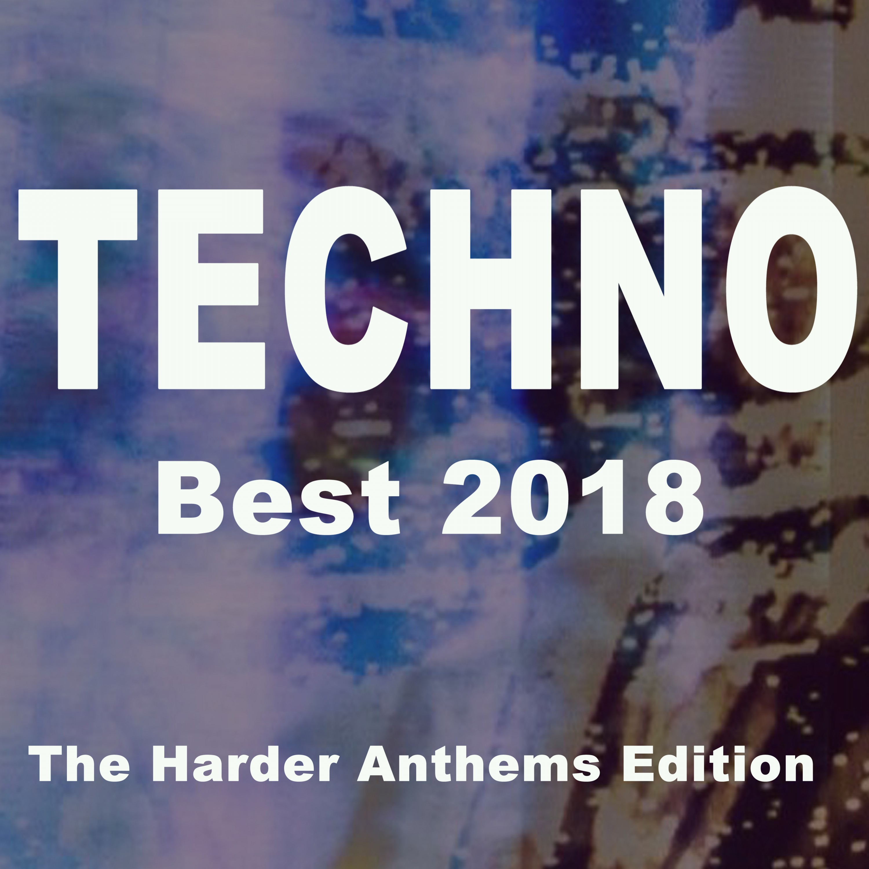 Techno Best 2018 (The Harder Anthems Edition)
