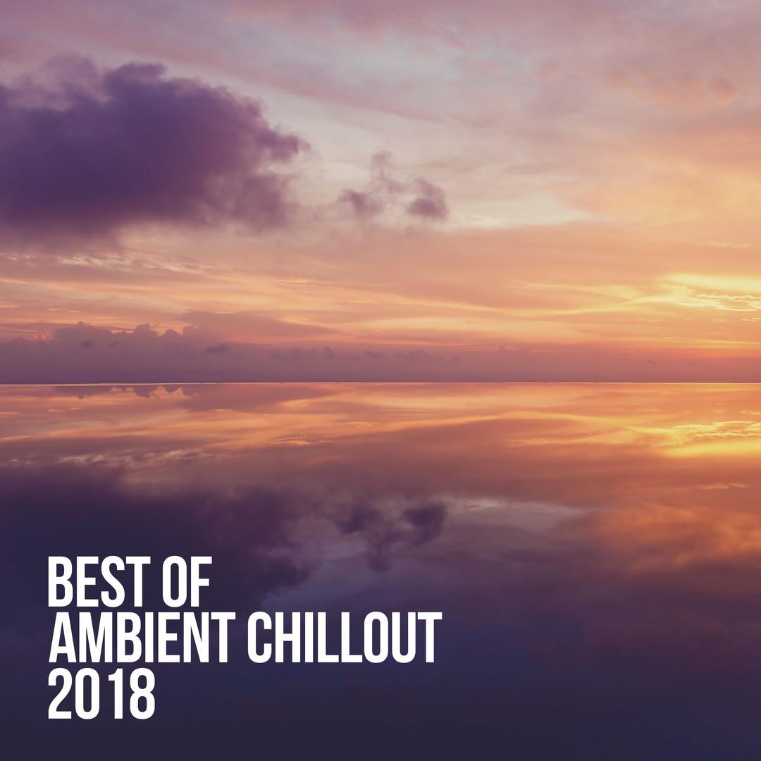 Best Of Ambient Chillout 2018