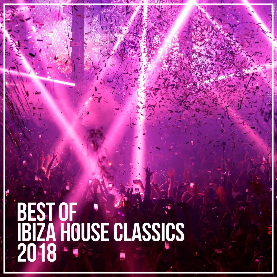 Best Of Ibiza House Classics 2018