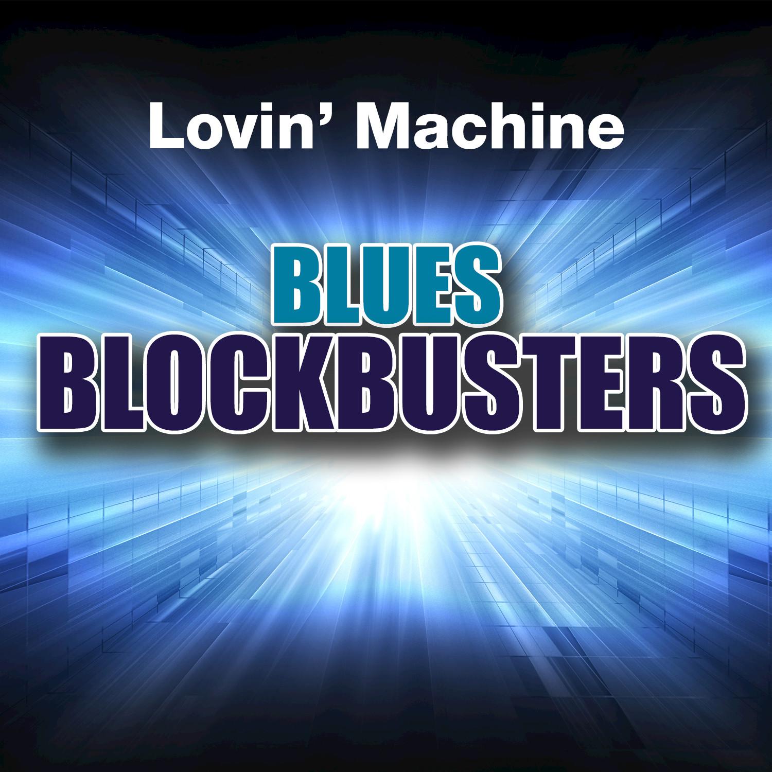 Lovin' Machine: Blues Blockbusters