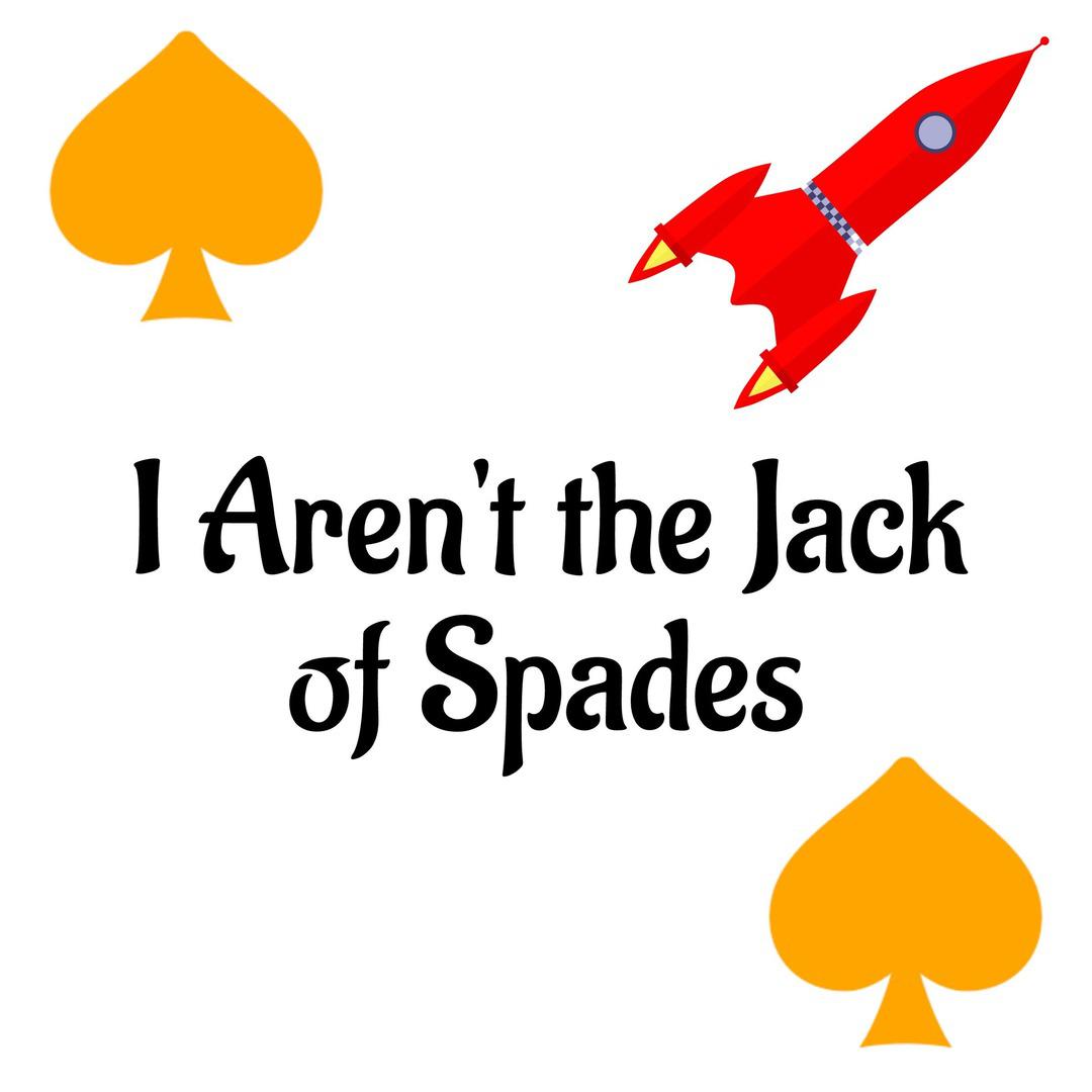 i aren't the jack of spades
