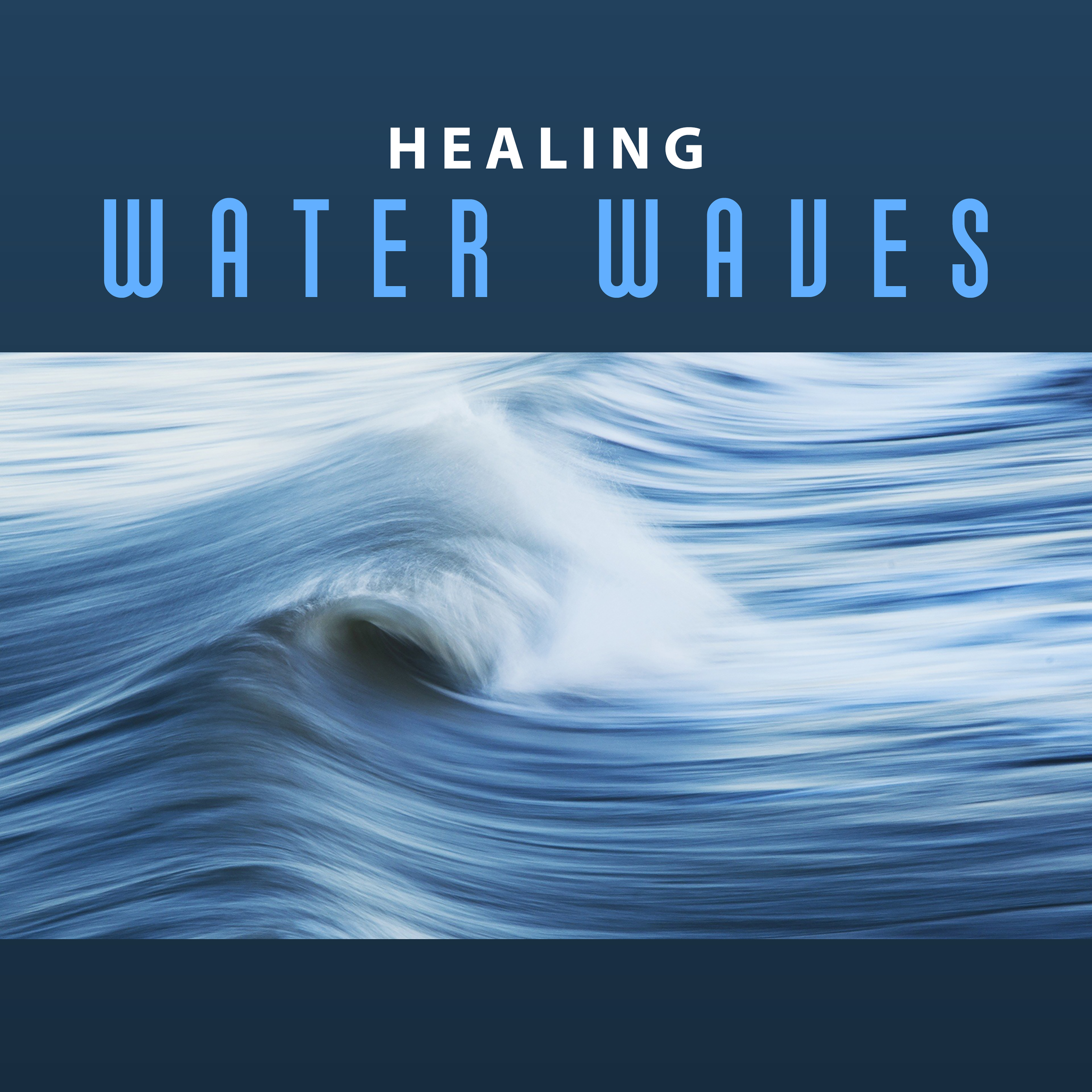 Healing Water Waves  Calming Sounds to Relax, Chilled Music, Rest a Bit, New Age Nature Sounds