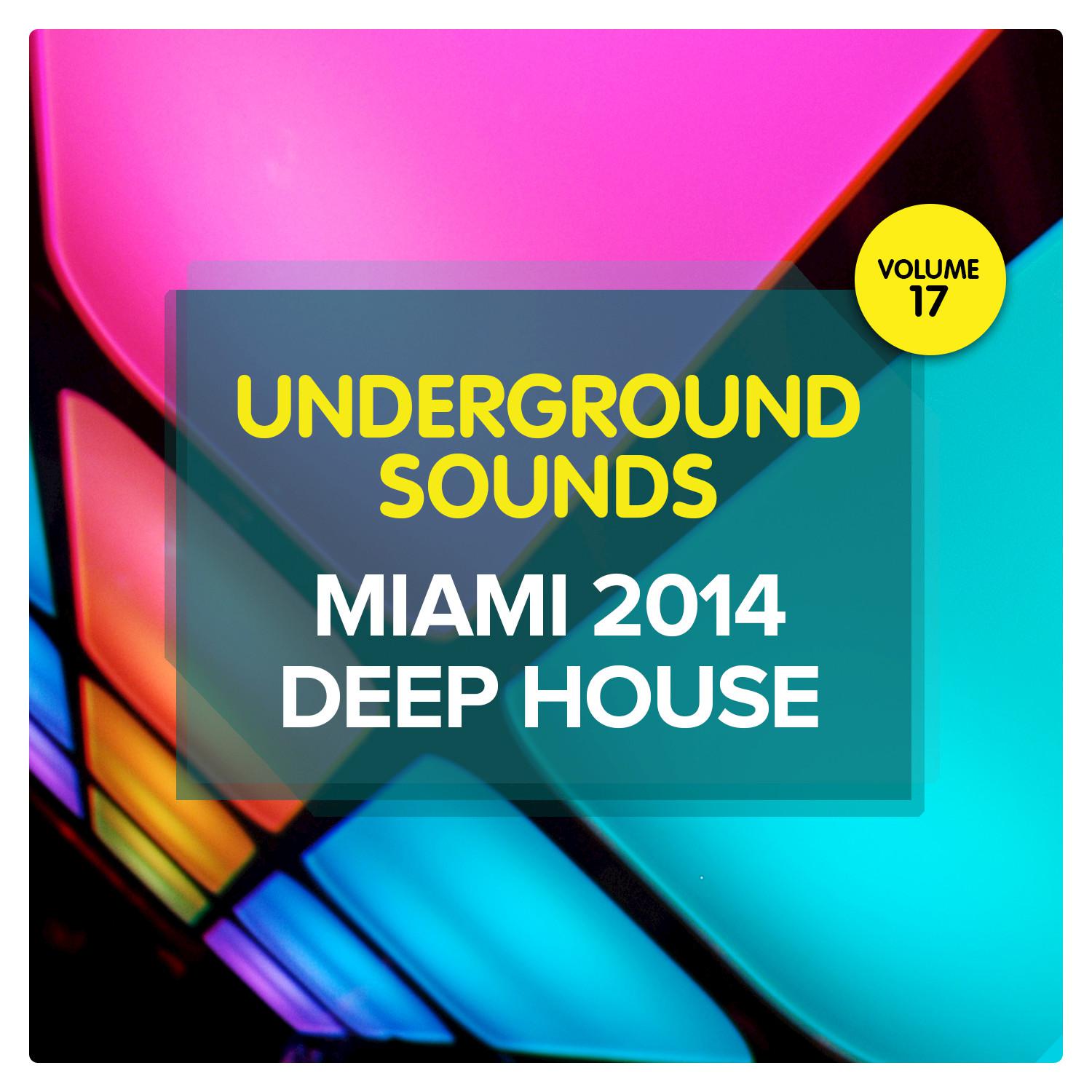 Miami 2014 Deep House - Underground Sounds, Vol. 17
