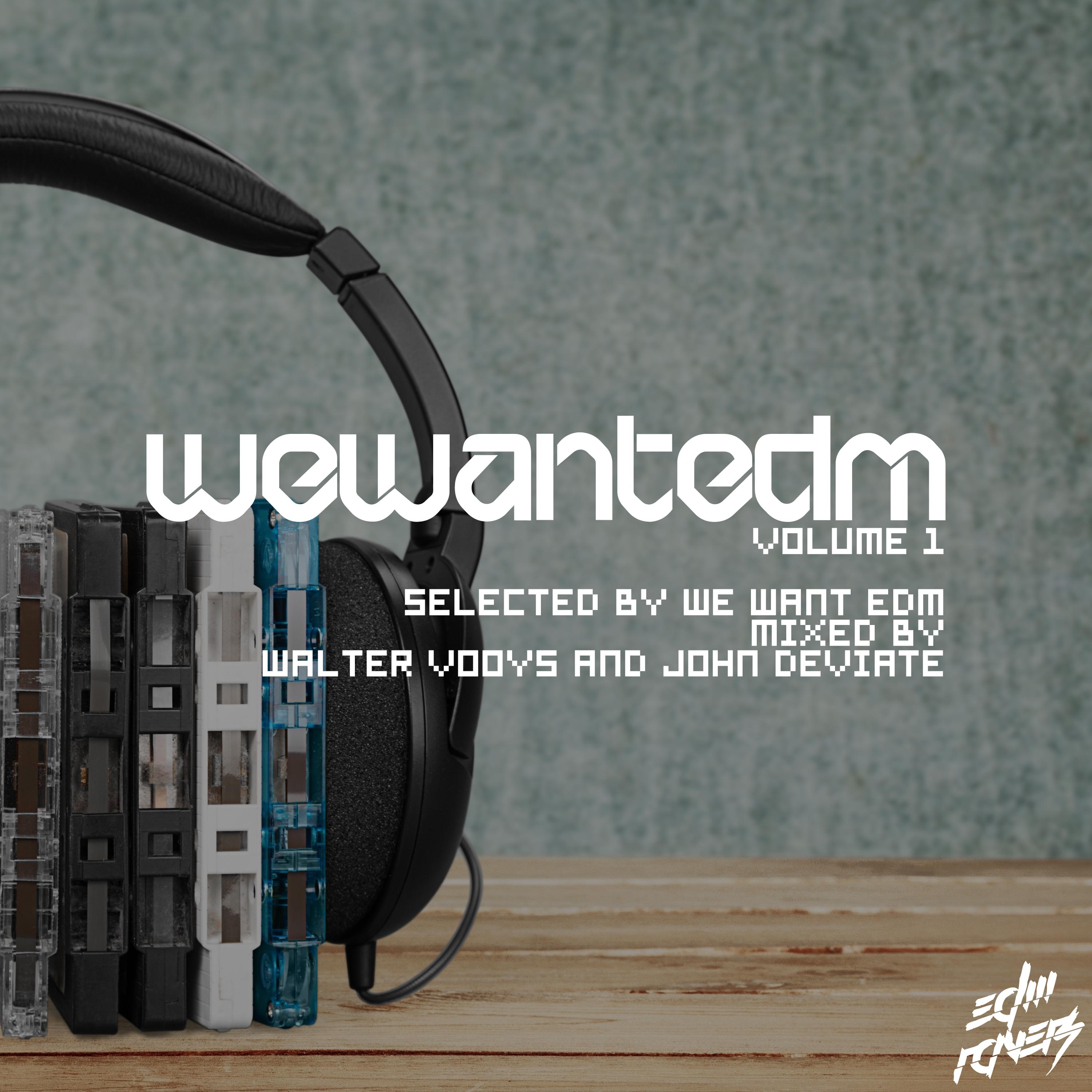 We Want EDM, Vol. 1 (Selected and Mixed By Walter Vooys & John Deviate)