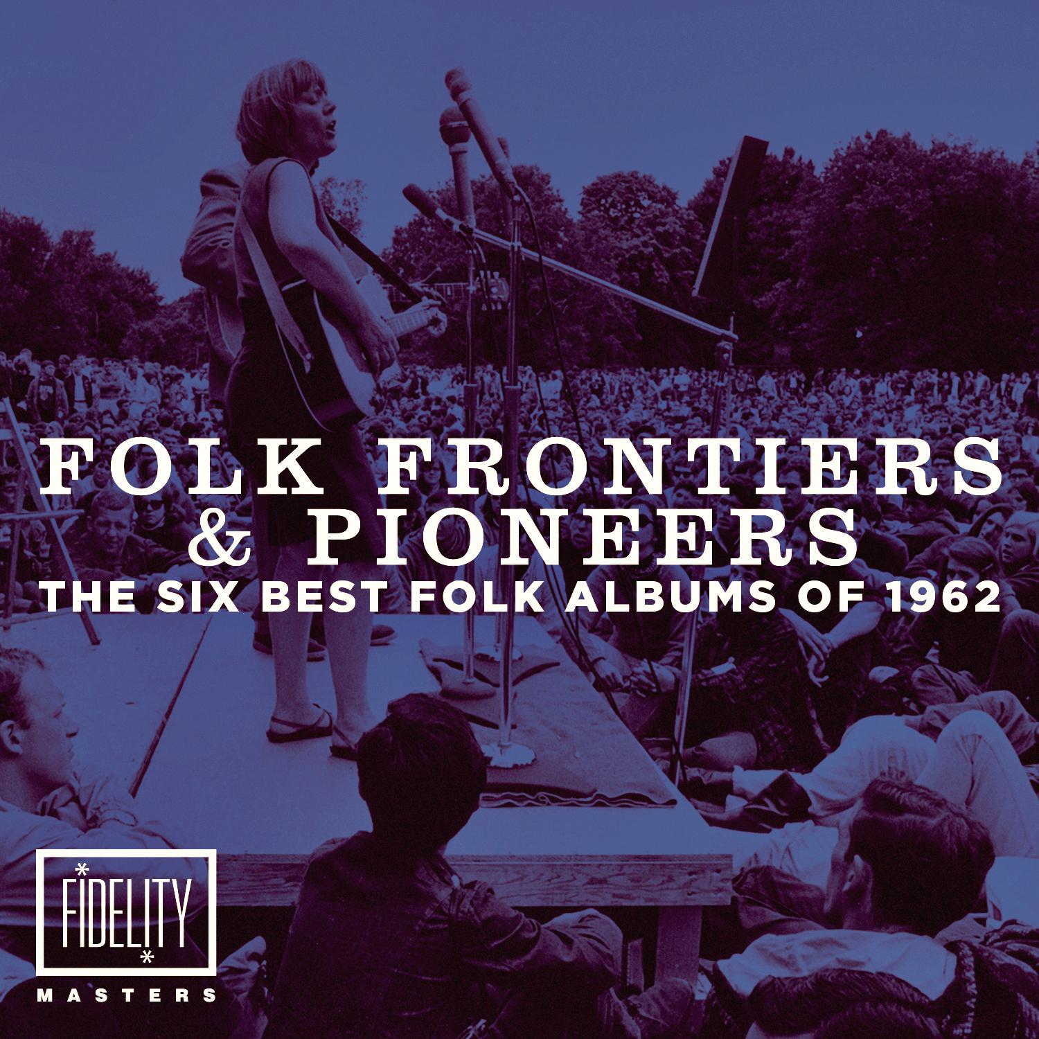 Folk Frontiers and Pioneers  the Six Best Folk Albums of 1962