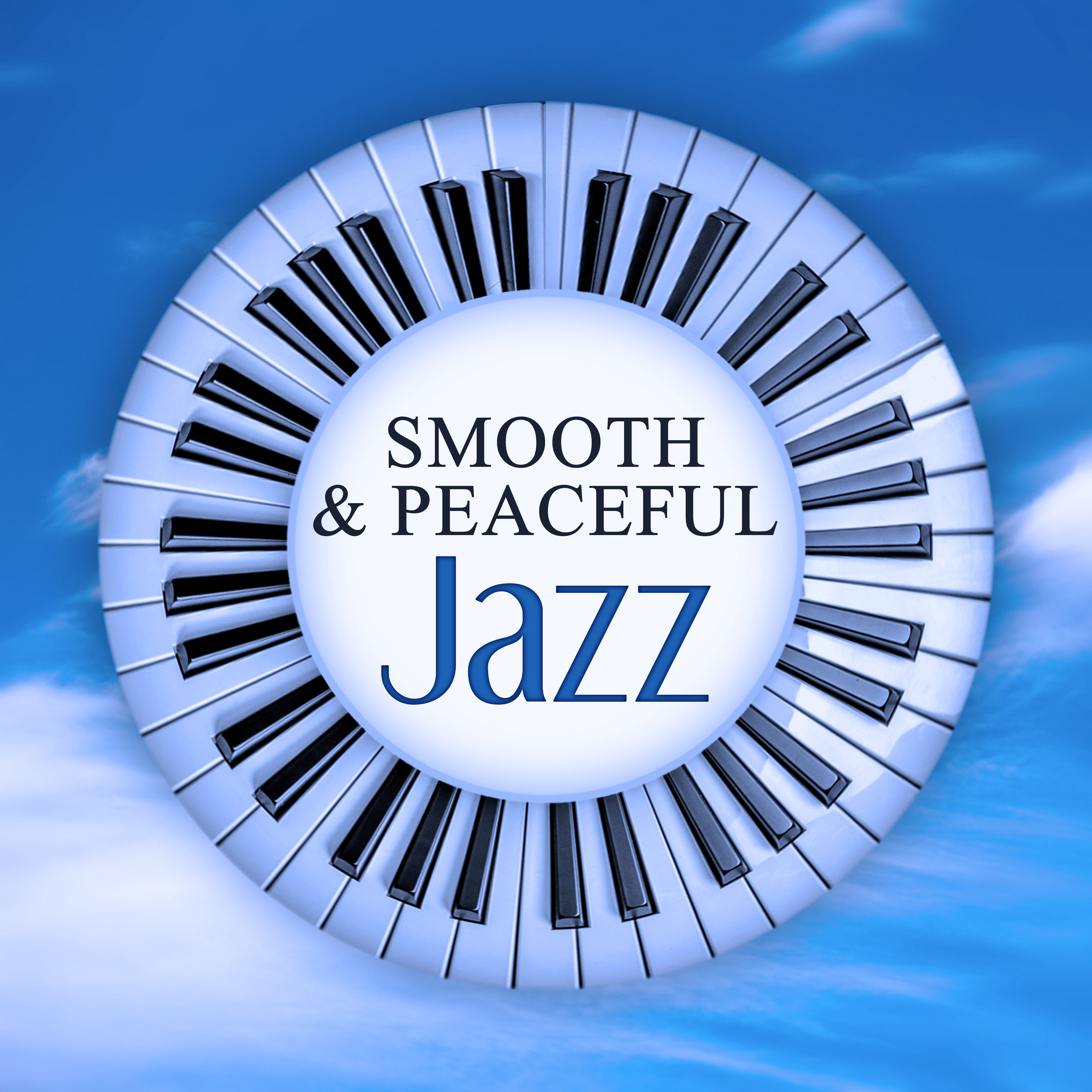 Smooth  Peaceful Jazz  Relax Yourself, Easy Listening, Best Ways to Relax, Smooth Jazz Music, Calming Sounds for Relaxation, Background Sounds
