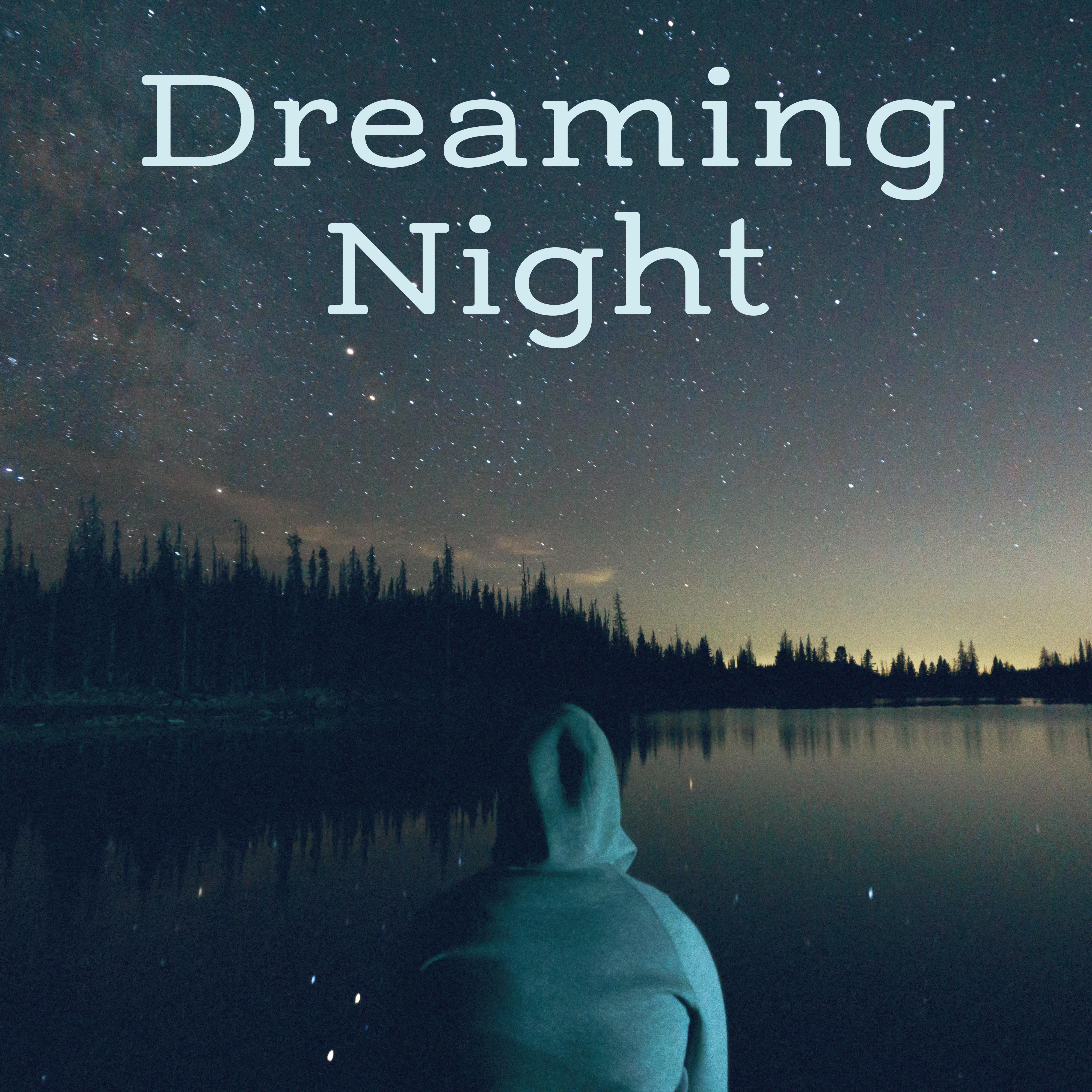 Dreaming Night  Soothing Sounds for Sleep, Bedtime, Deep Dreams, Calm Night, Restful Sleep, Nature Sounds to Calm Down, Relaxing Music at Night