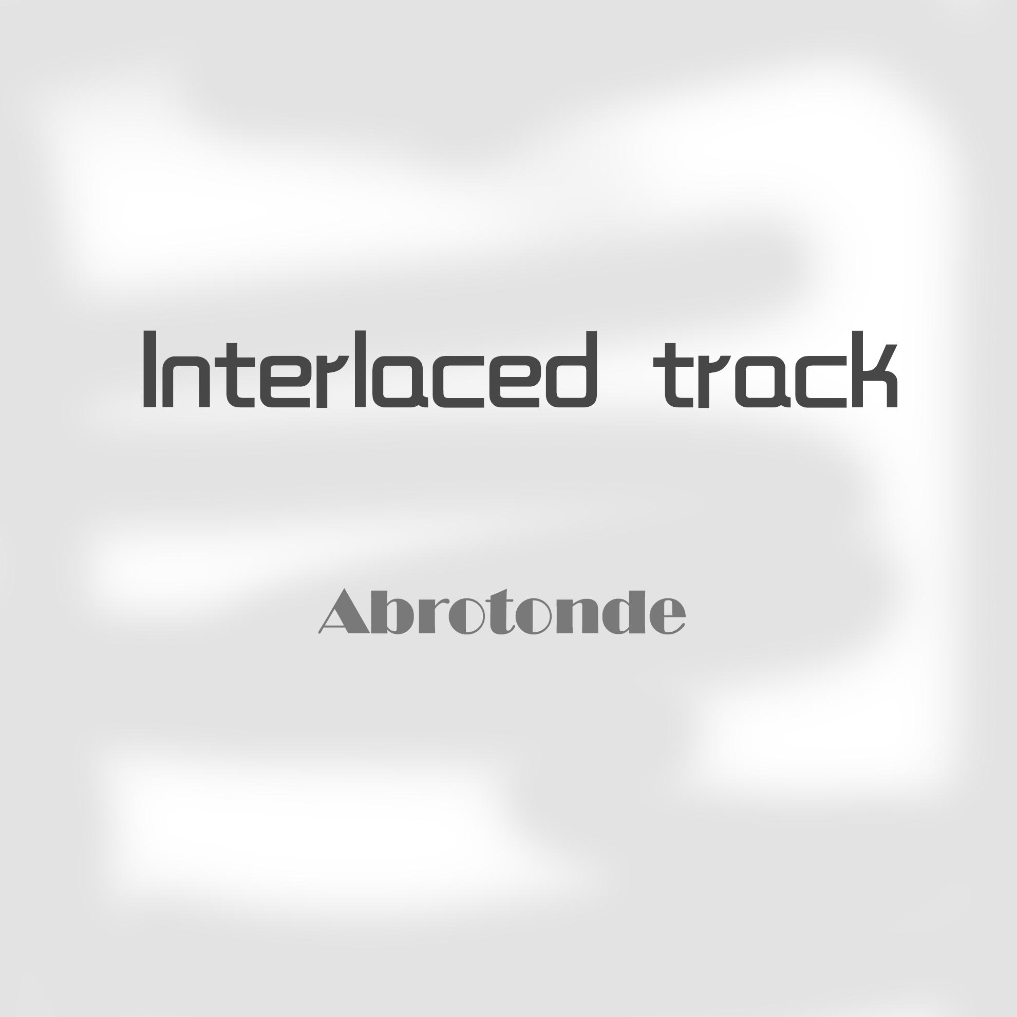Interlaced Track