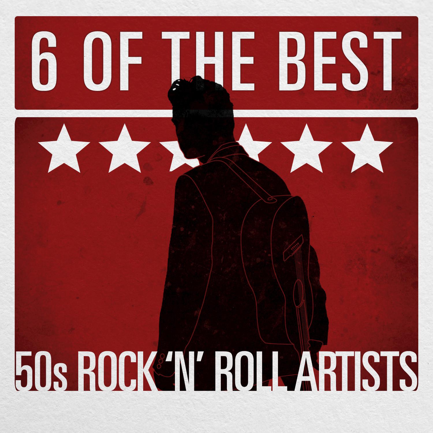 6 of the Best - 50's Rock 'n' Roll Artists