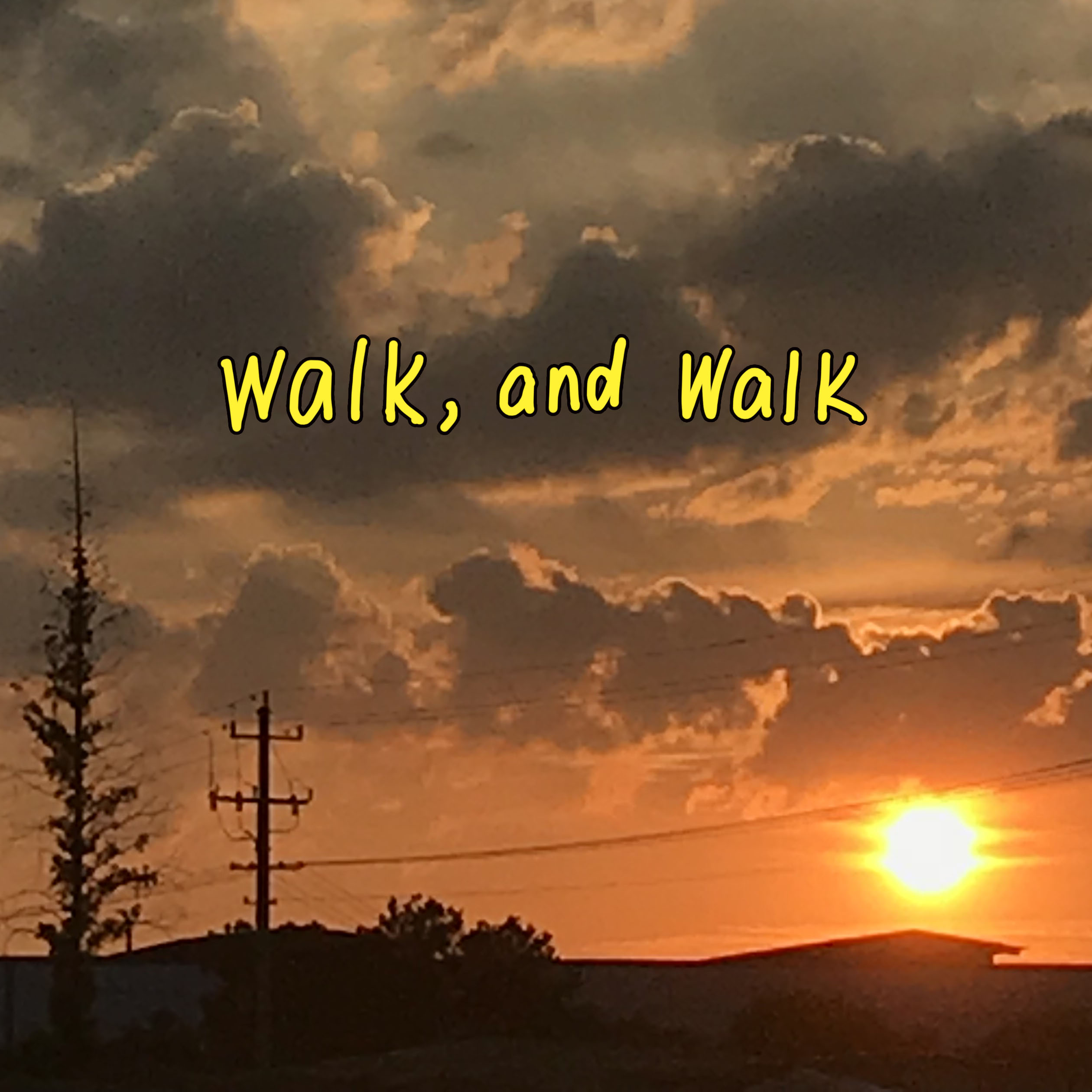 Walk, and walk