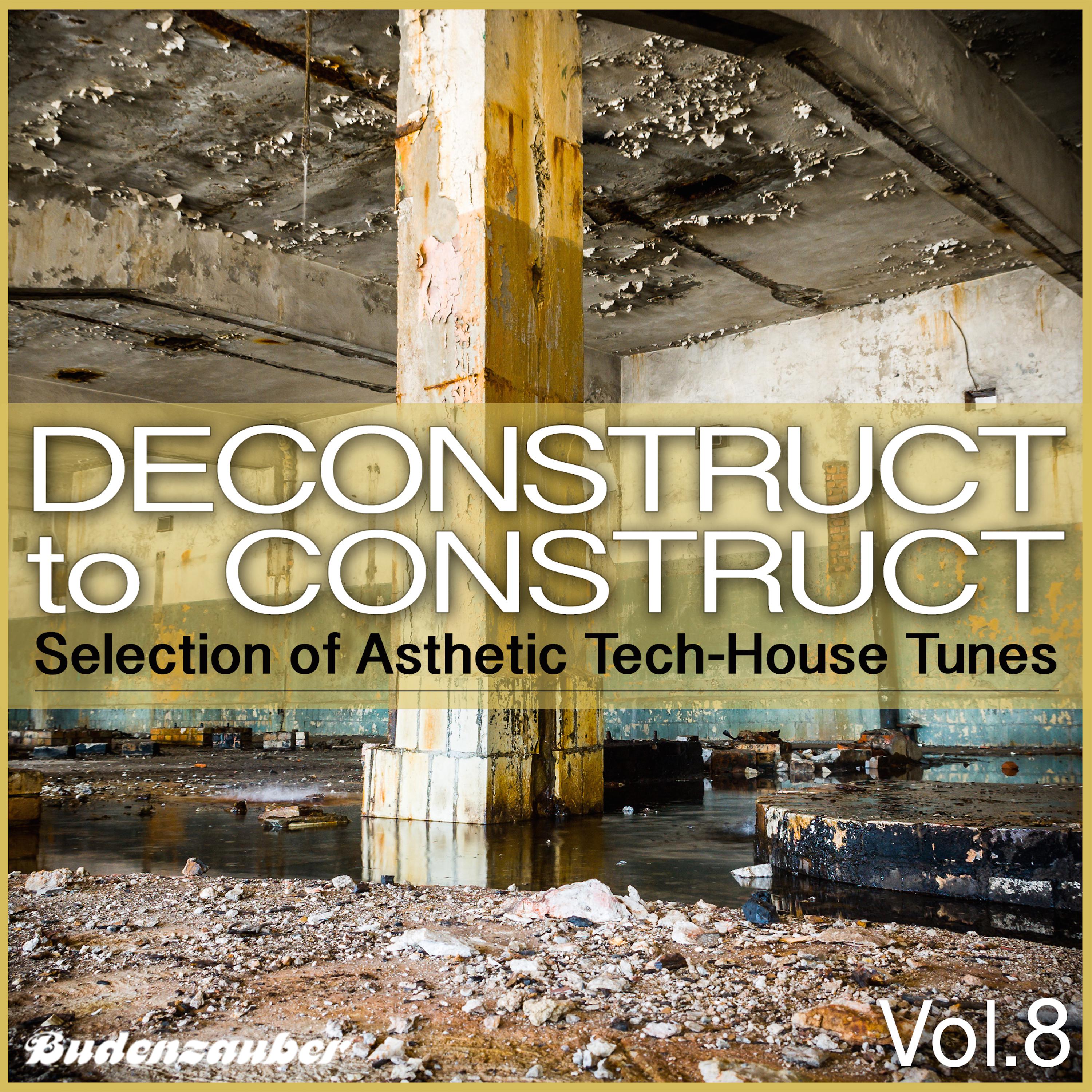 Deconstruct to Construct, Vol. 8 - Selection of Asthetic Tech-House Tunes