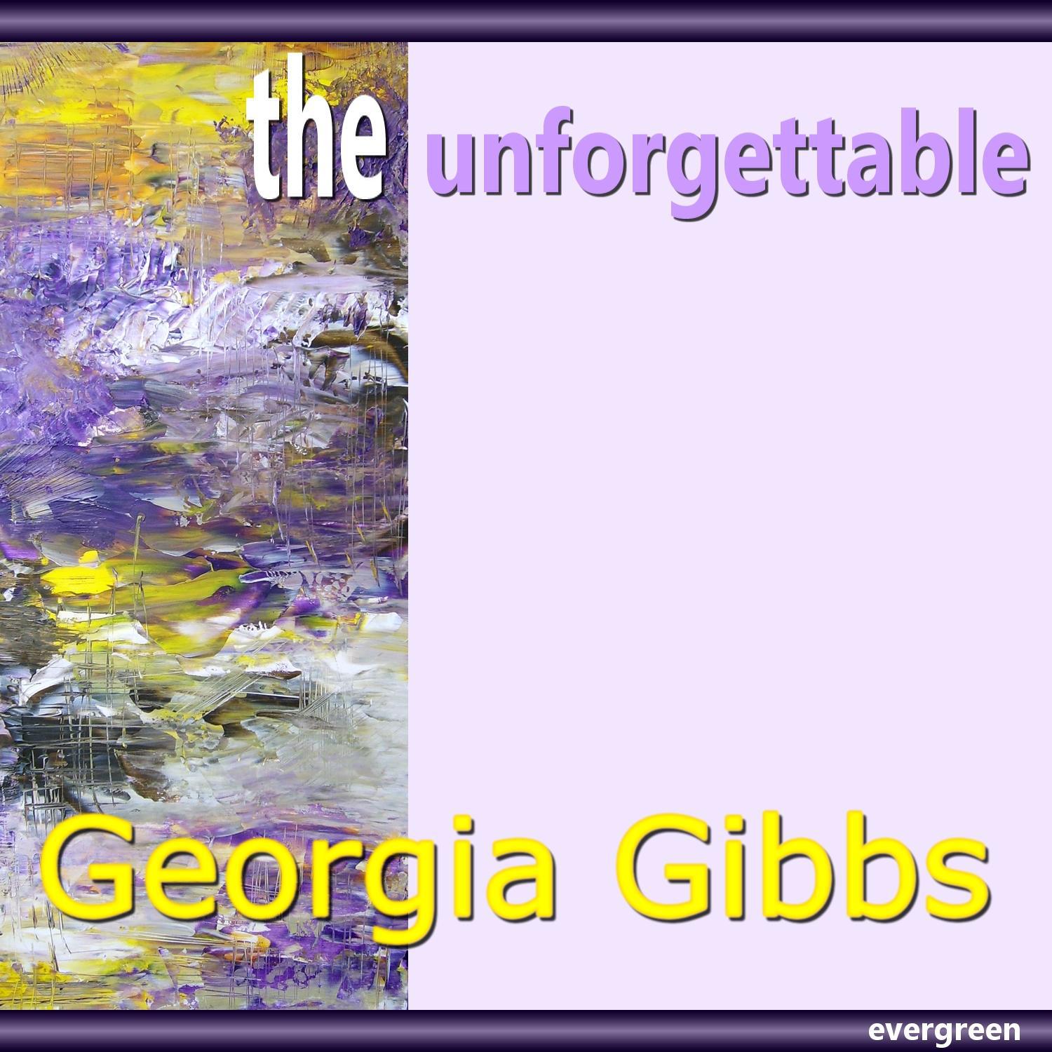 Georgia Gibbs  the Unforgettable