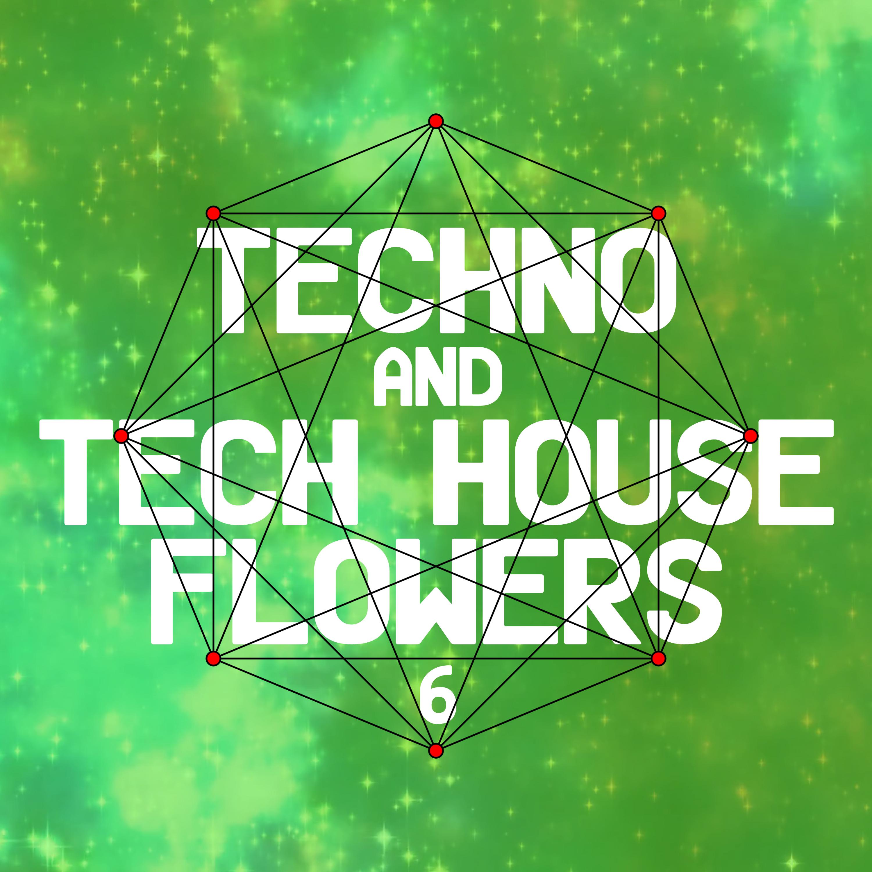 Techno and Tech House Flowers 6