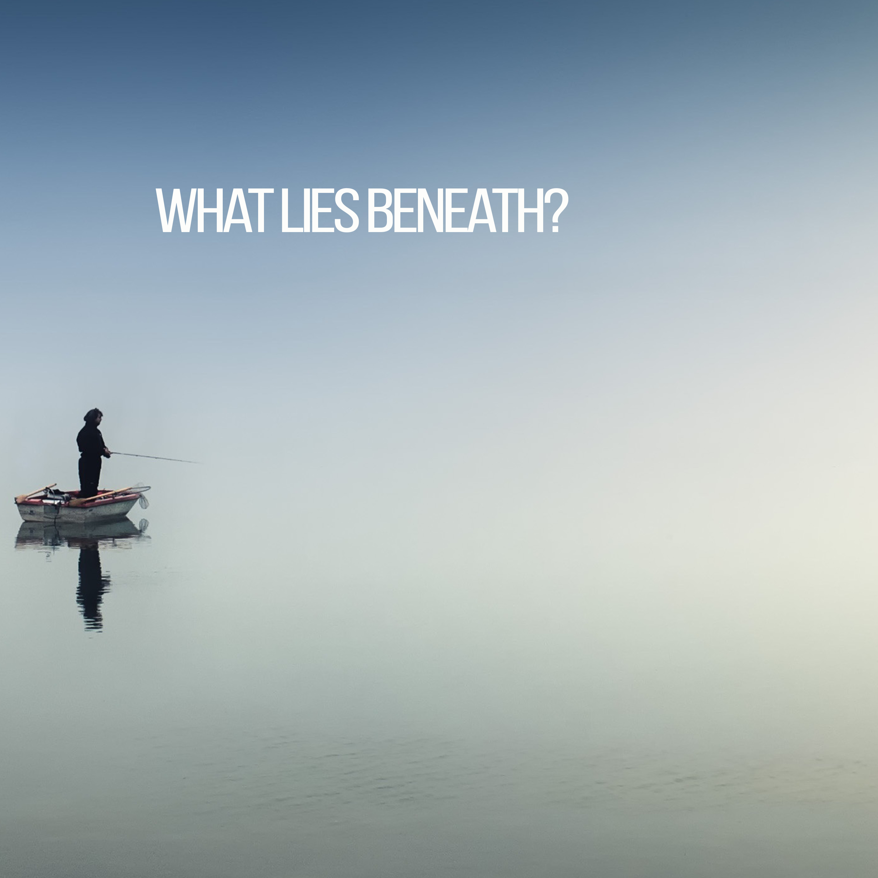 What Lies Beneath?
