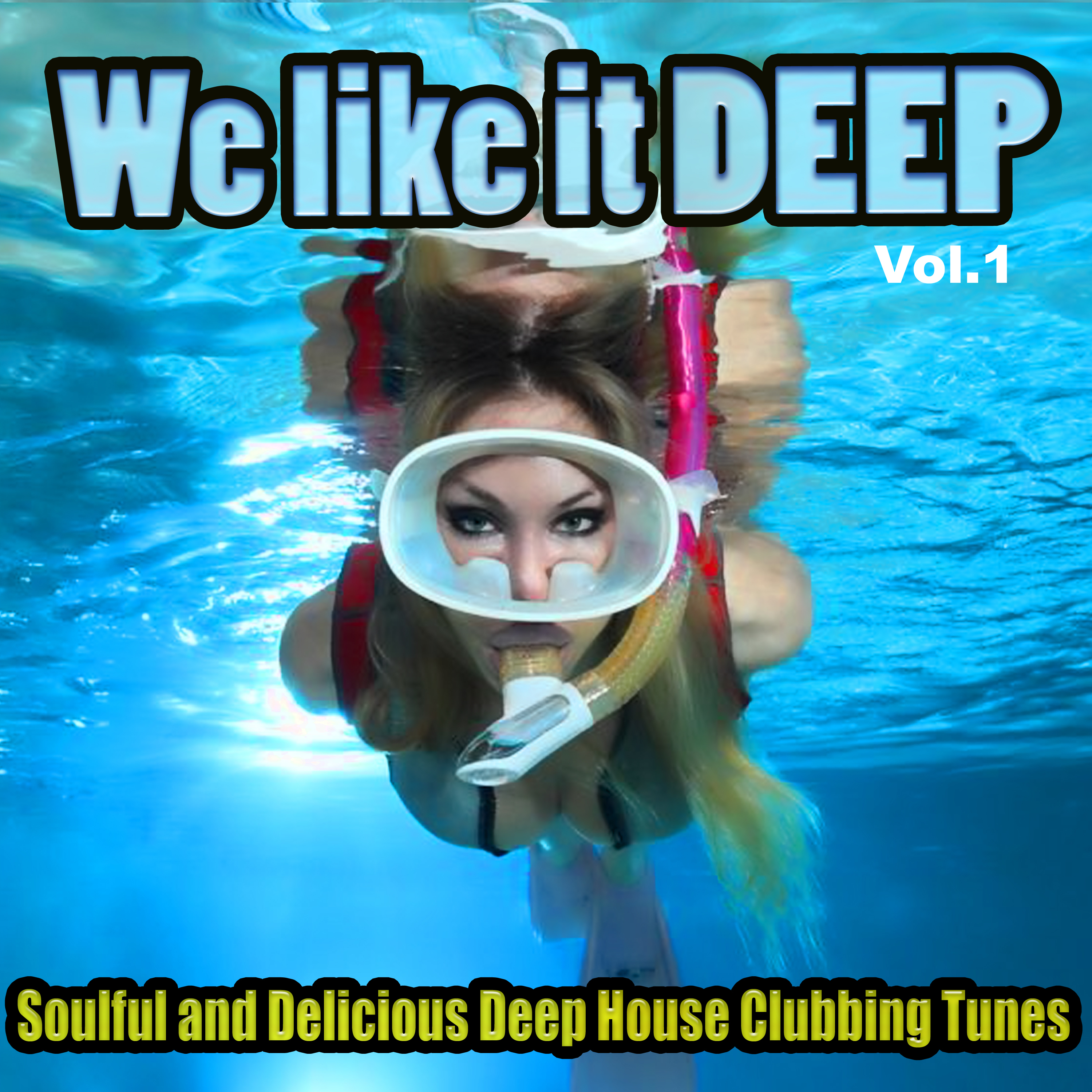 We Like It Deep, Vol. 1 - Soulful and Delicious Deep House Clubbing Tunes