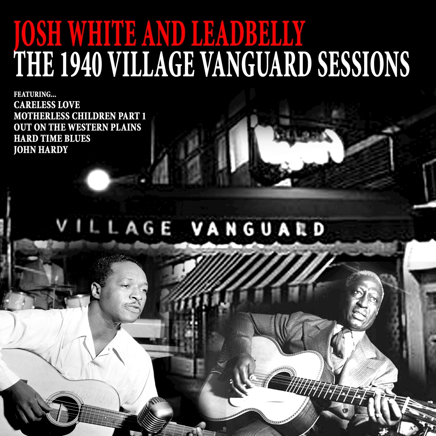 Josh White and Leadbelly: The 1940 Village Vanguard Sessions