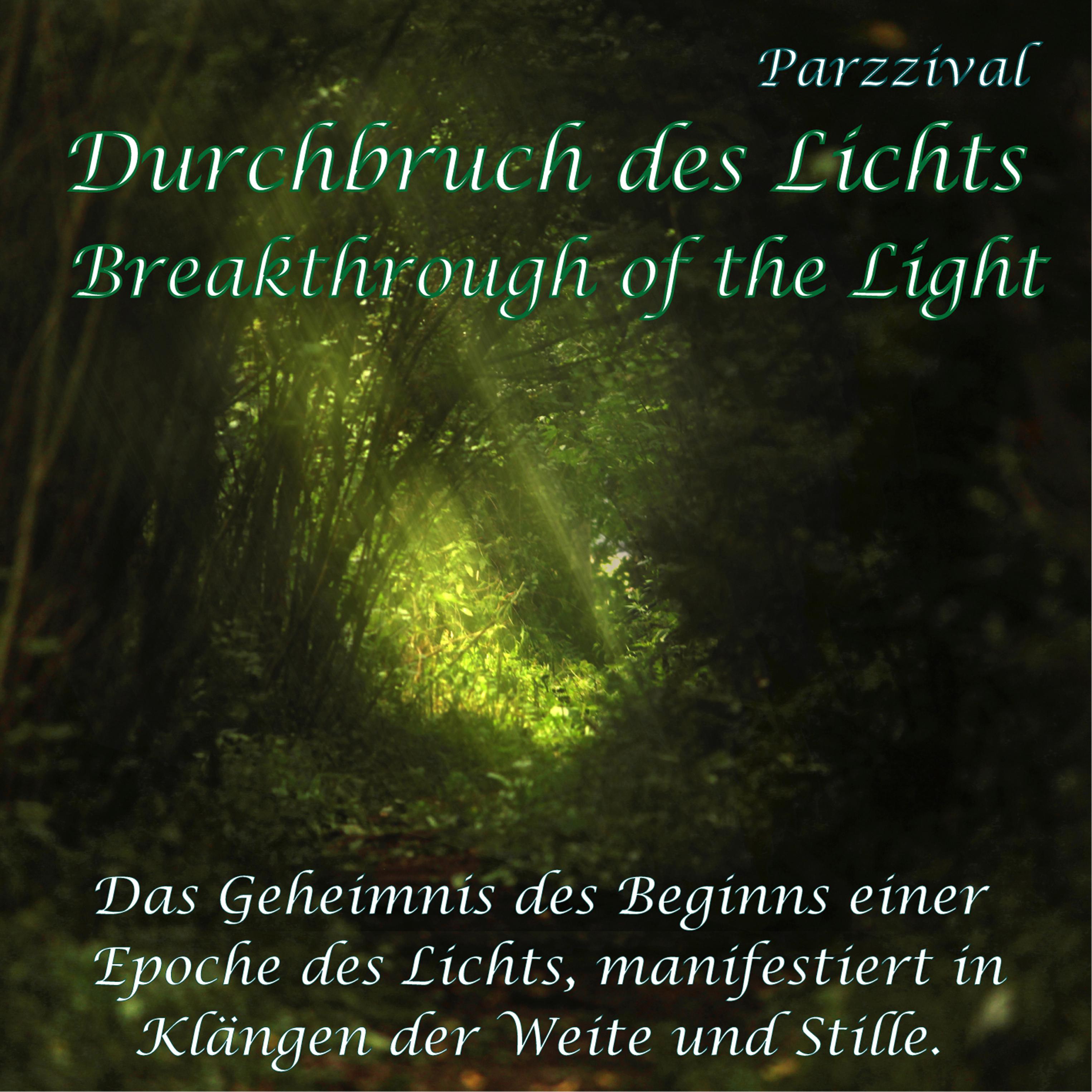 Durchbruch des Lichts  Breakthrough of the Light Das Geheimnis des Beginns einer Epoche des Lichts, manifestiert in Kl ngen der Weite und Stille