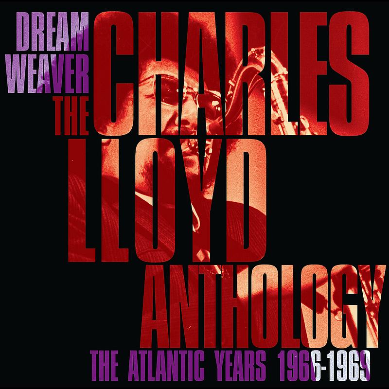 Dreamweaver - The Charles Lloyd Anthology: The Atlantic Years 1966-1969