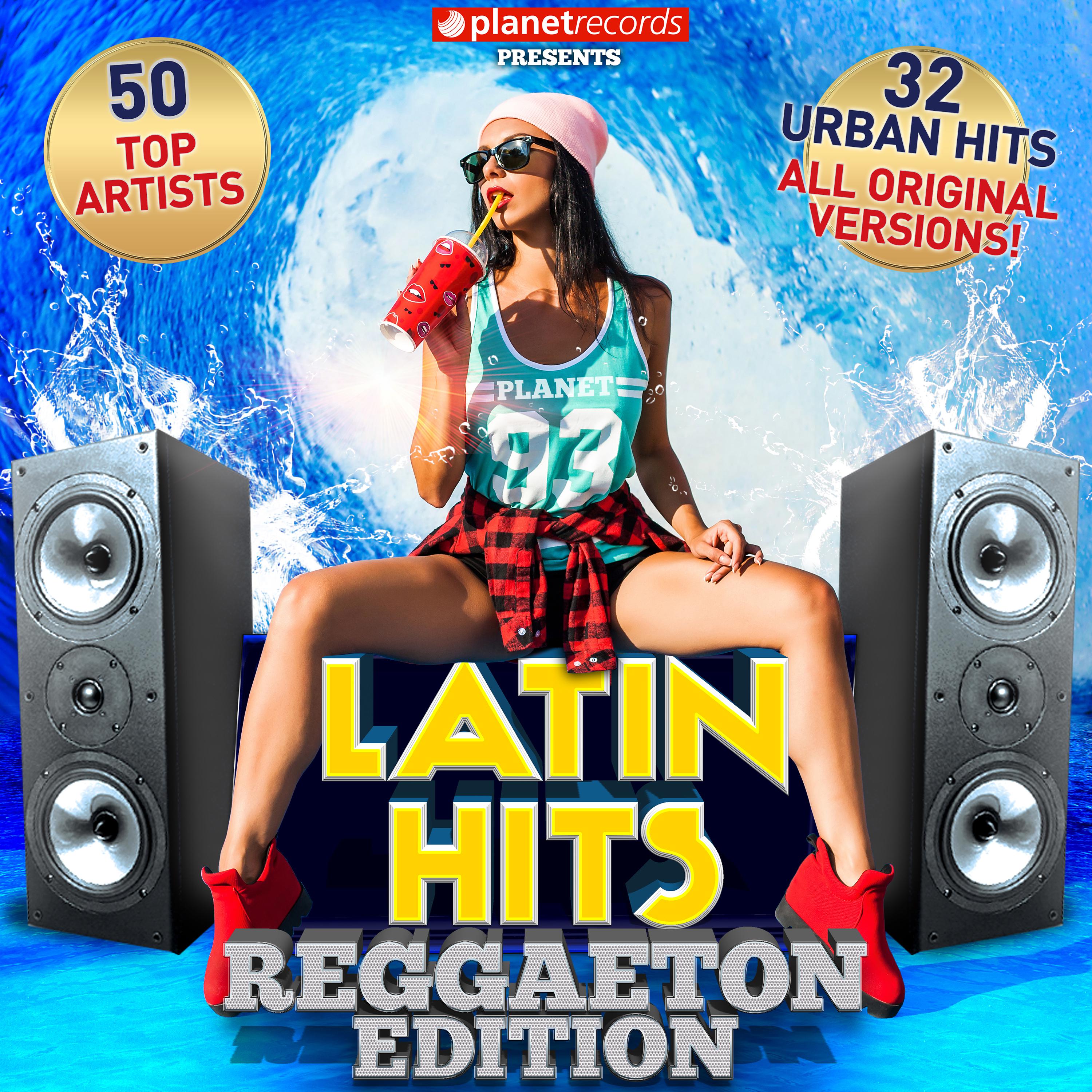 Latin Hits - Reggaeton Edition (32 Reggaeton Hits - 50 Top Artists)