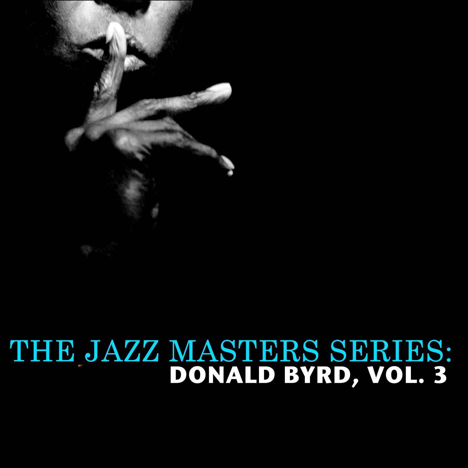 The Jazz Masters Series: Donald Byrd, Vol. 3