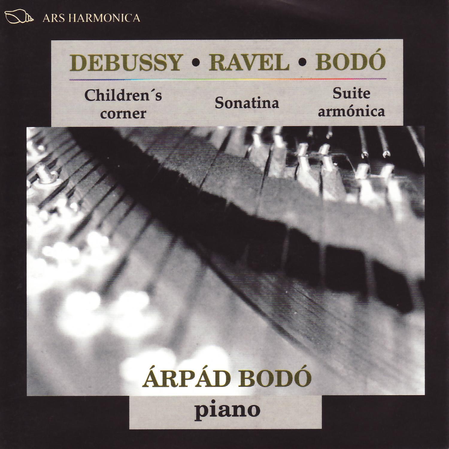 Debussy: Children' s Corner  Ravel: Sonatina  Bodo: Suite Armo nica, Once piezas caracteri sticas, Diez miniaturas