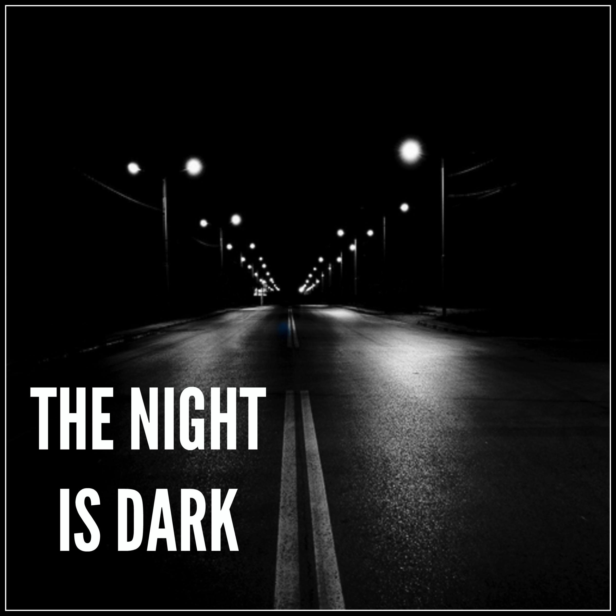 The Night Is Dark