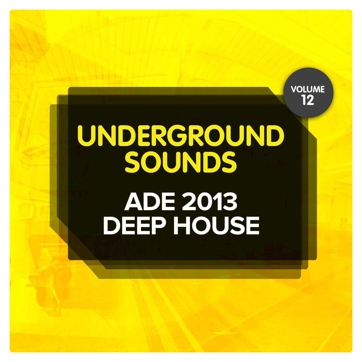 ADE 2013 Deep House - Underground Sounds, Vol. 12