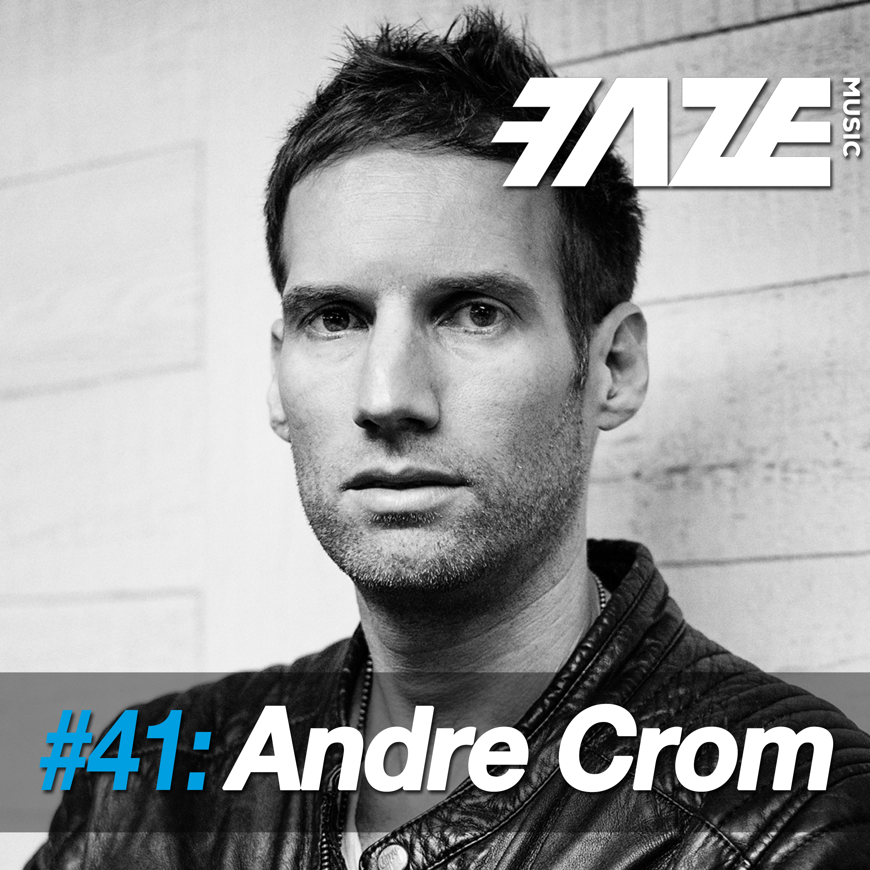 Faze DJ Set #41: Andre Crom