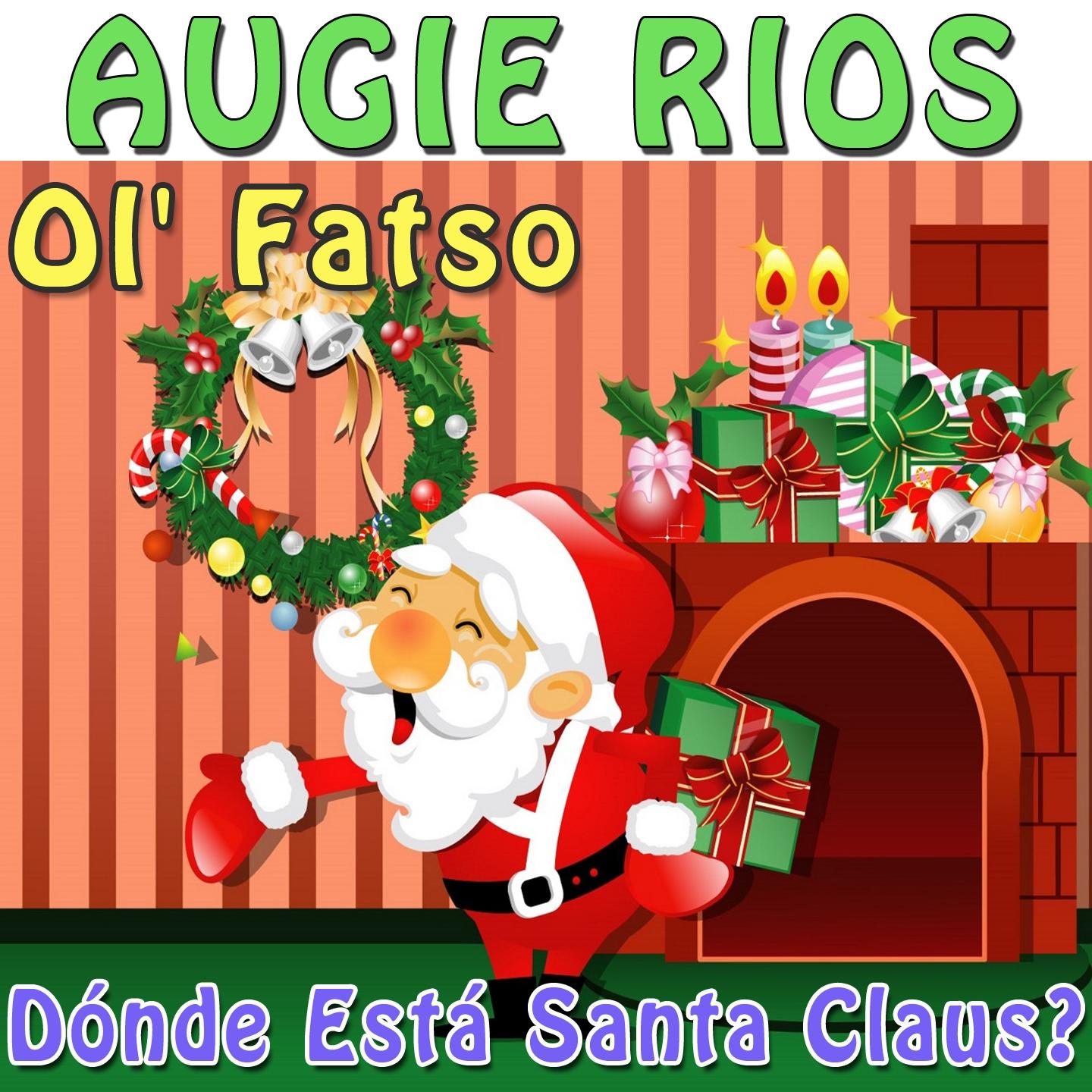 Do nde Esta Santa Claus?  Ol' Fatso