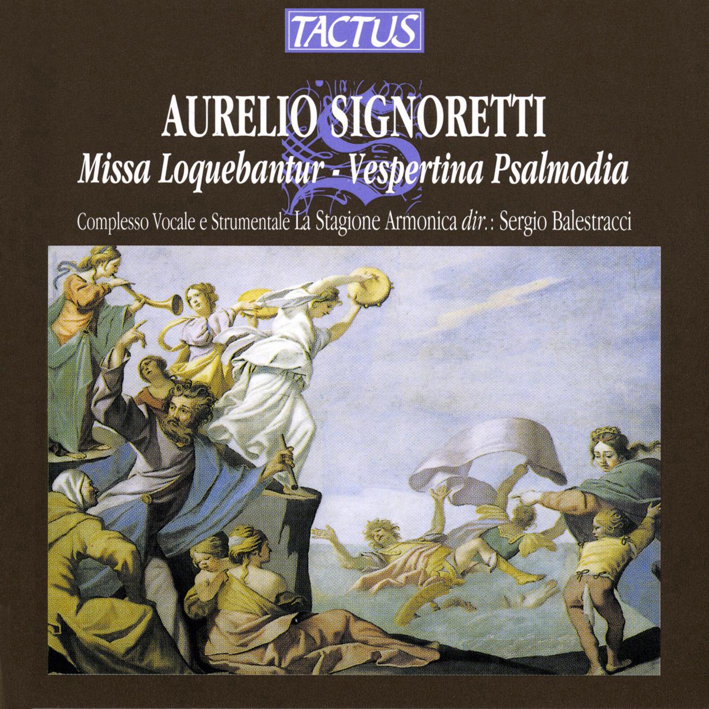 SIGNORETTI, A.: Missa, "Loquebantur variis linguis apostoli"/ Vespertinae omnium solemnitatum psalmodiae (La Stagione Armonica, Balestracci)