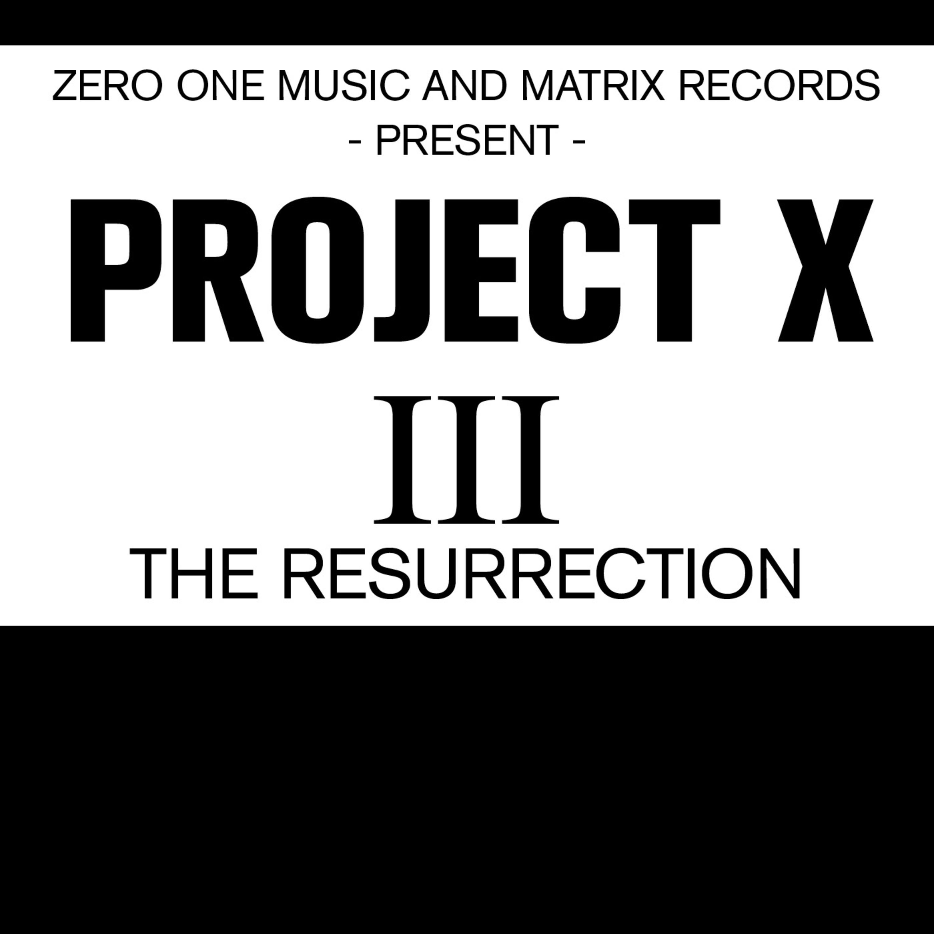 Project X III the Resurrection