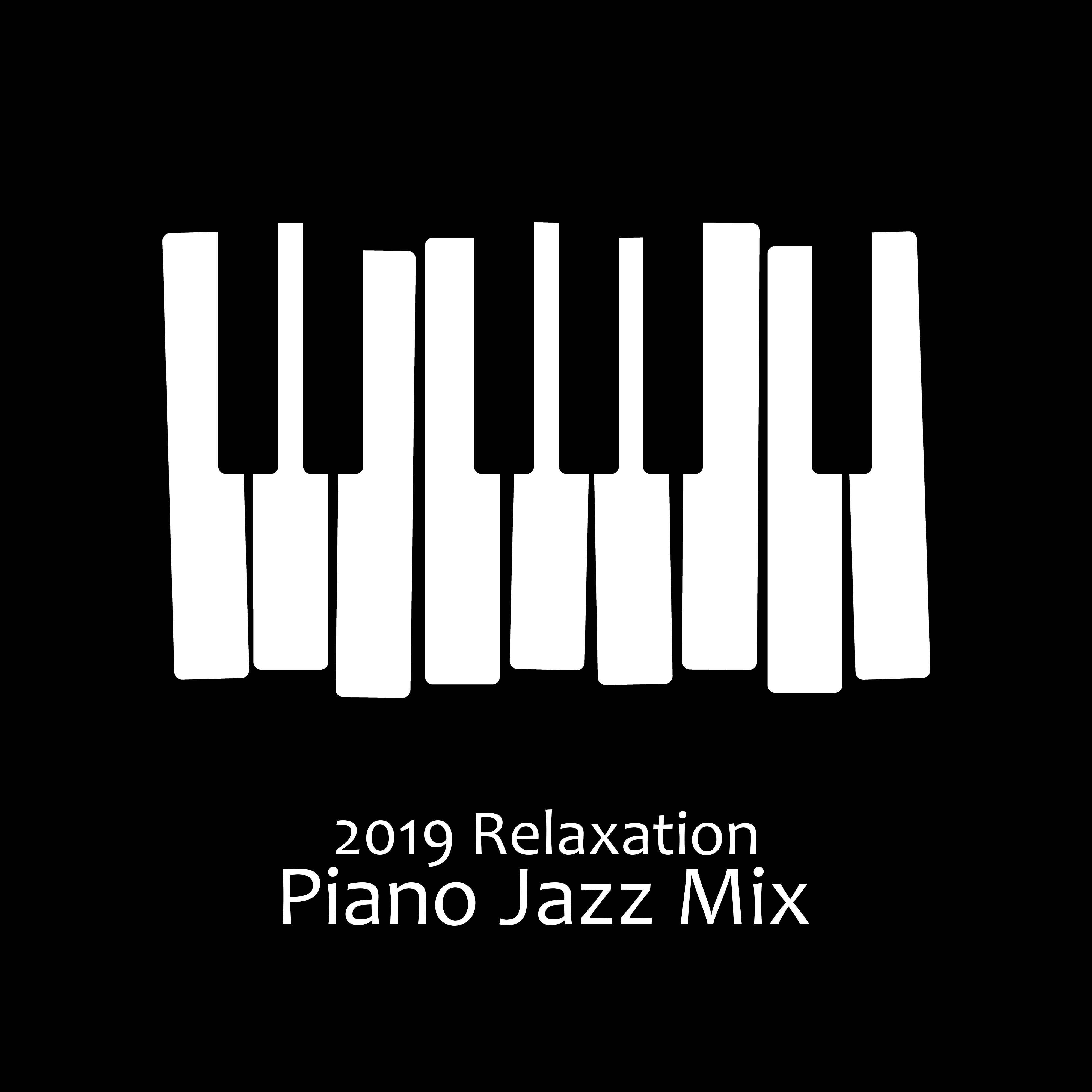 2019 Relaxation Piano Jazz Mix  Ambient Music, Coffee Relax, Instrumental Piano After Work, Restaurant Jazz, Relaxing Jazz Music